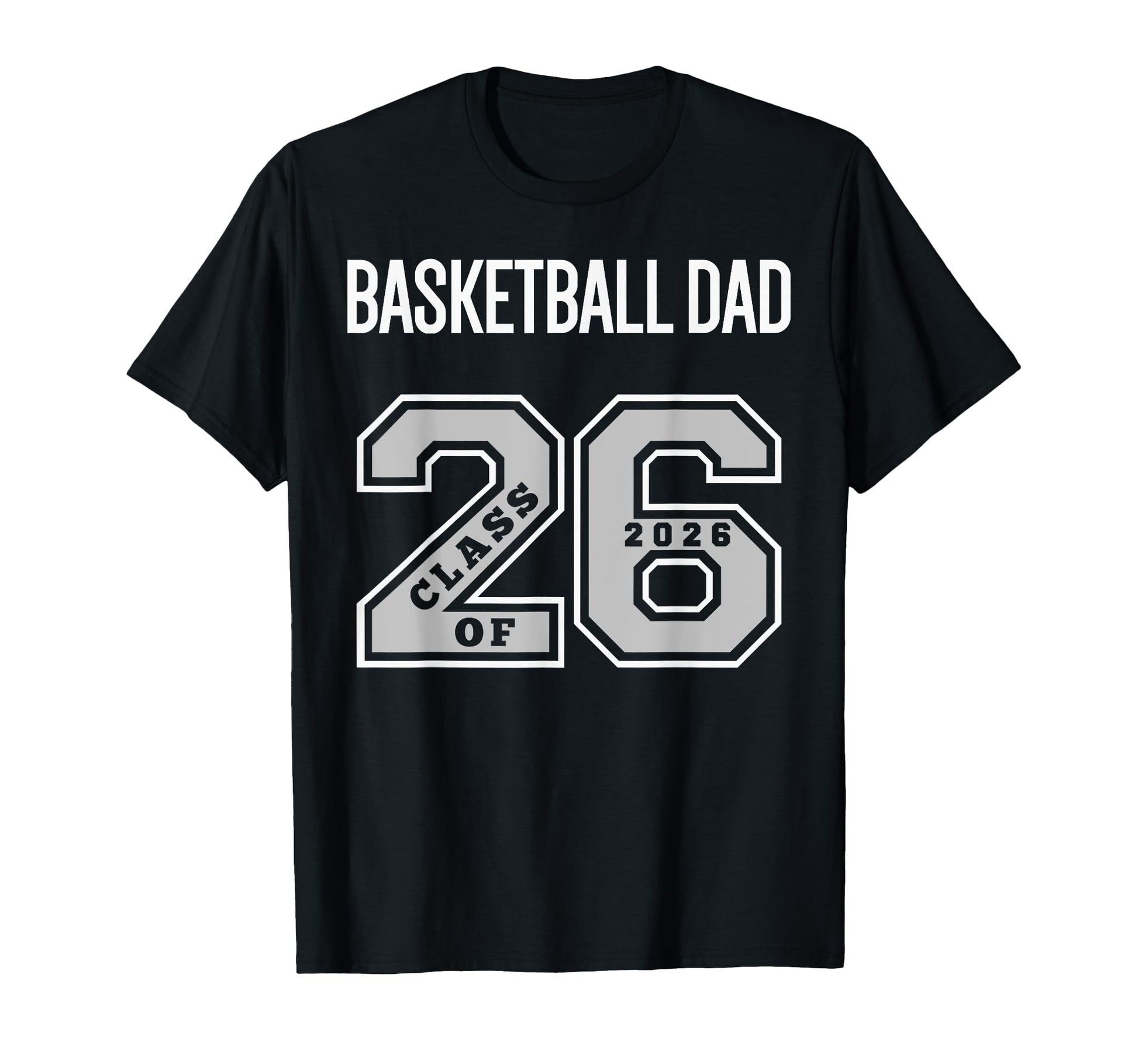 Basketball Dad Class 2026 Basketball Dad T-Shirt - Streetwear Style Unisex - T-Shirt, Sweatshirt, Hoodie