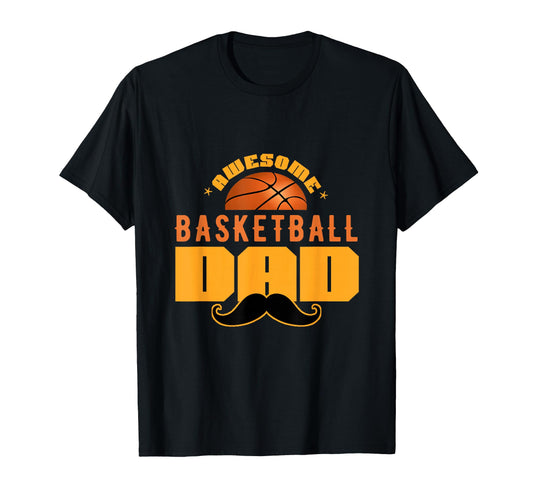 Awesome Basketball Dad Gift T-Shirt - Casual Everyday Wear Men Women - T-Shirt, Sweatshirt, Hoodie