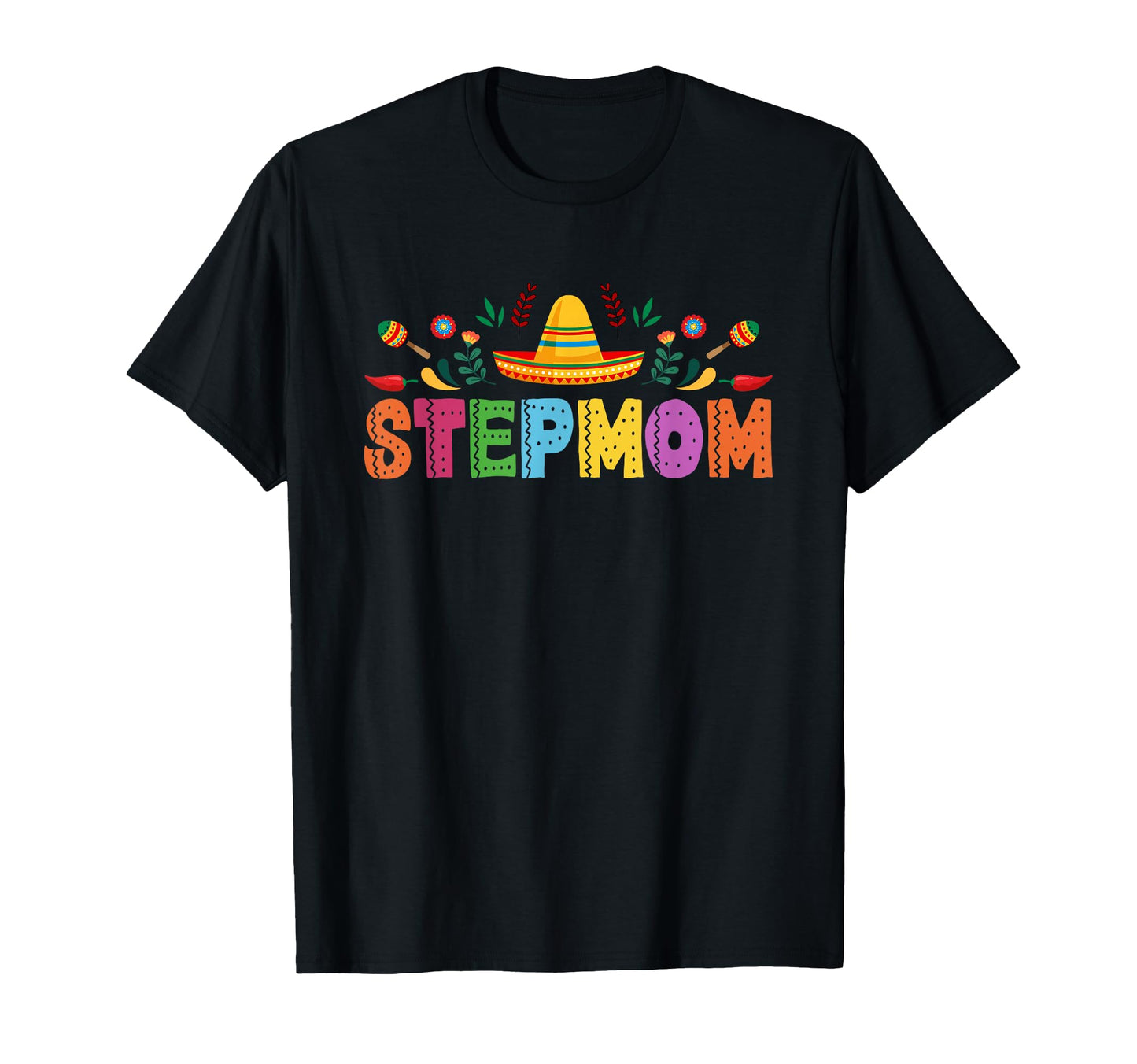 Stepmom Mexican Fiesta Bday Party T-Shirt - Fun Novelty Design Unisex - T-Shirt, Sweatshirt, Hoodie