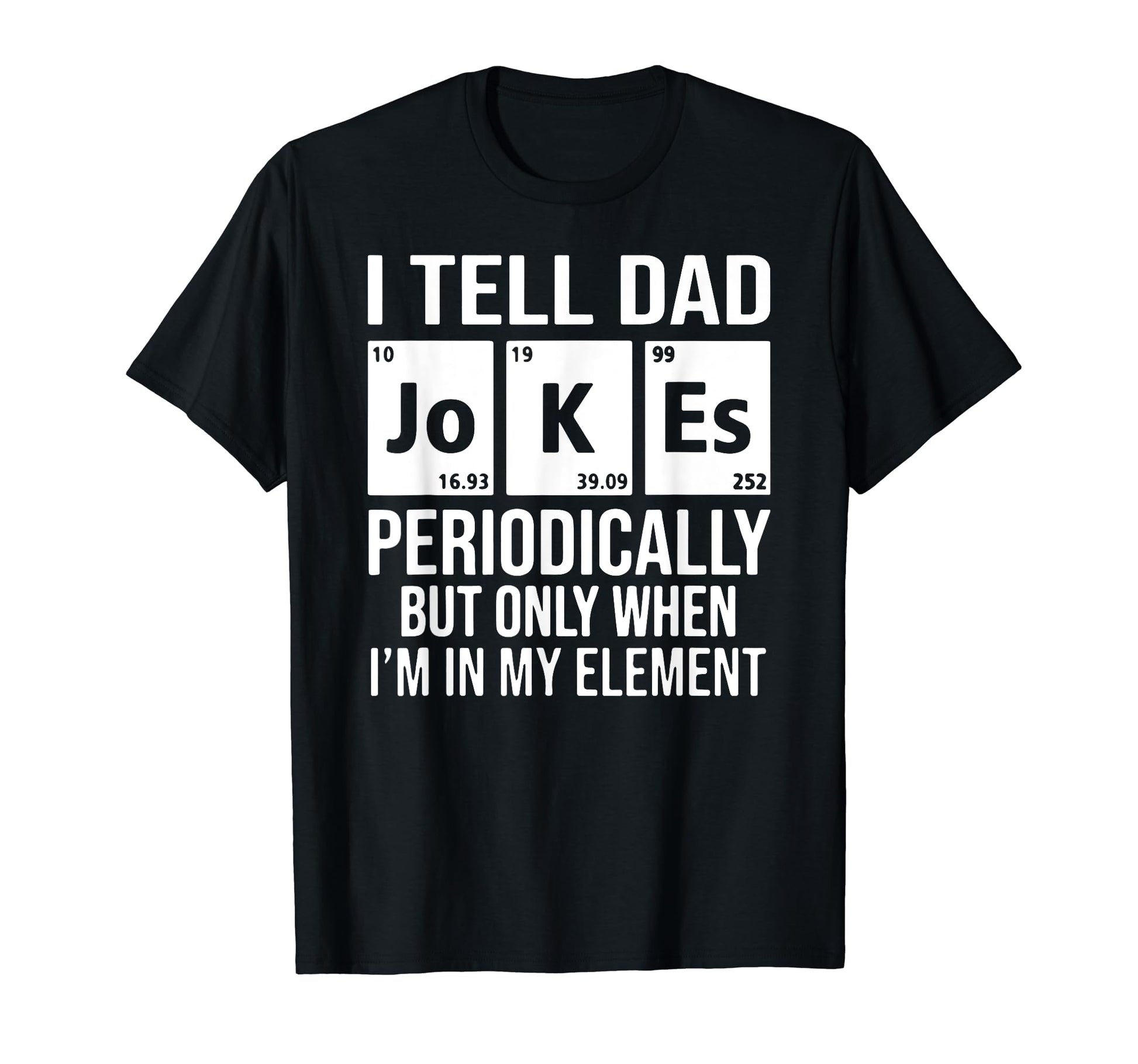 Daddy I Tell Dad Jokes Periodically T-Shirt - Custom Art Print for Adults - T-Shirt, Sweatshirt, Hoodie