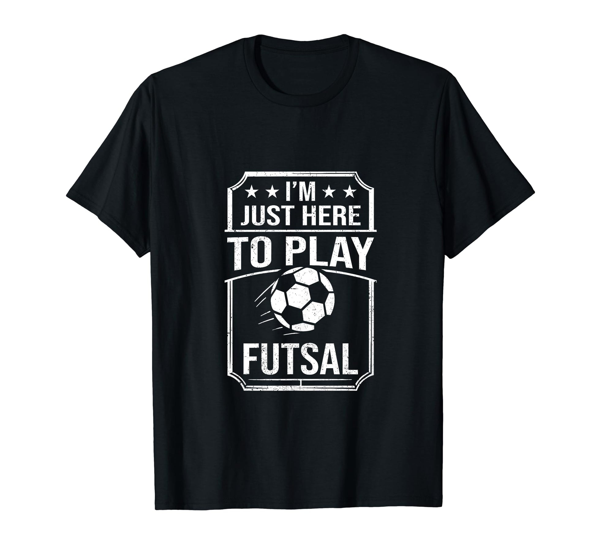 Im Just Here To Play Futsal Indoor T-Shirt - Streetwear Style Unisex - T-Shirt, Sweatshirt, Hoodie