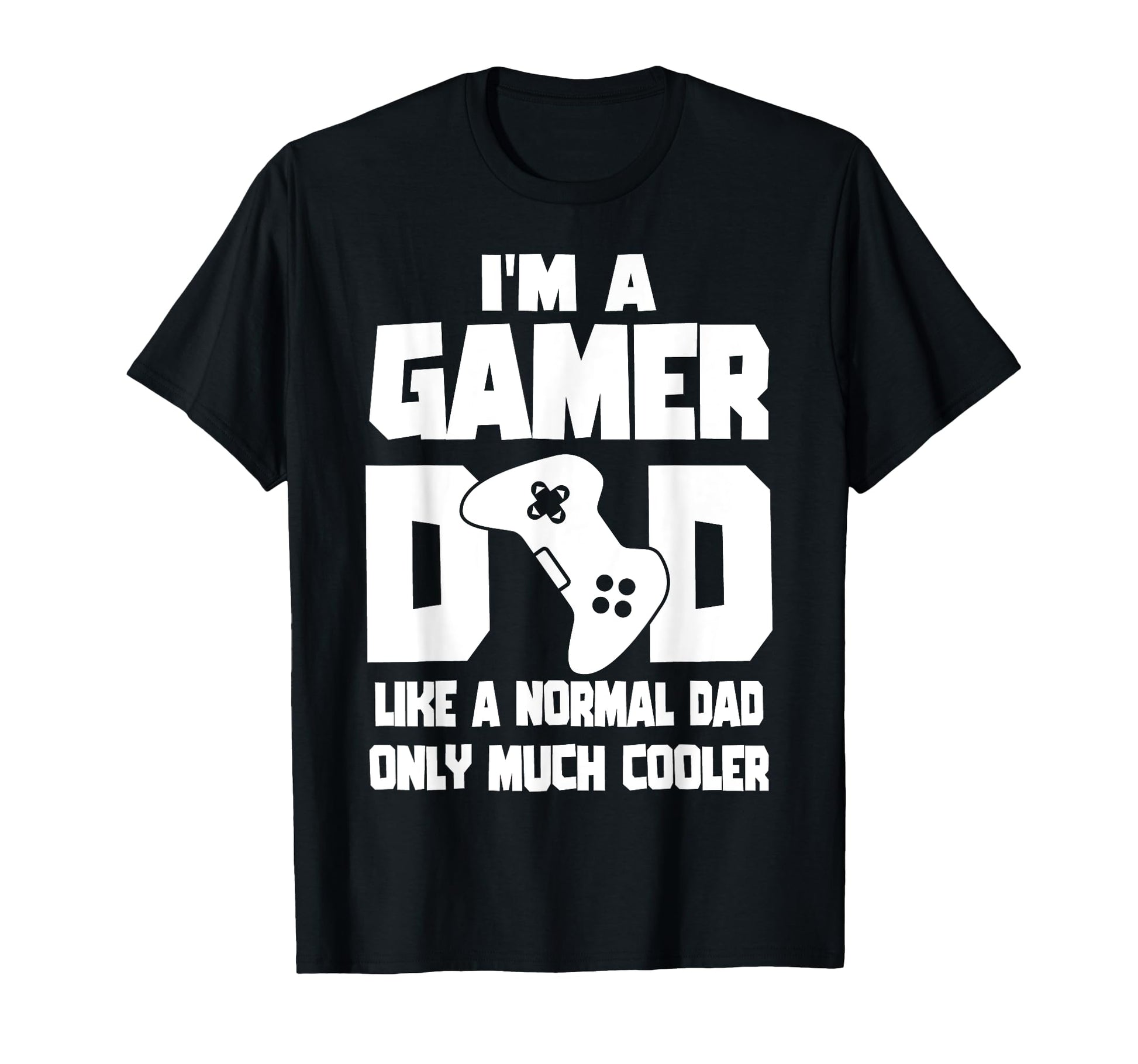 Gaming Dad Like Normal Dad Only Much T-Shirt - Graphic Print Men Women - T-Shirt, Sweatshirt, Hoodie