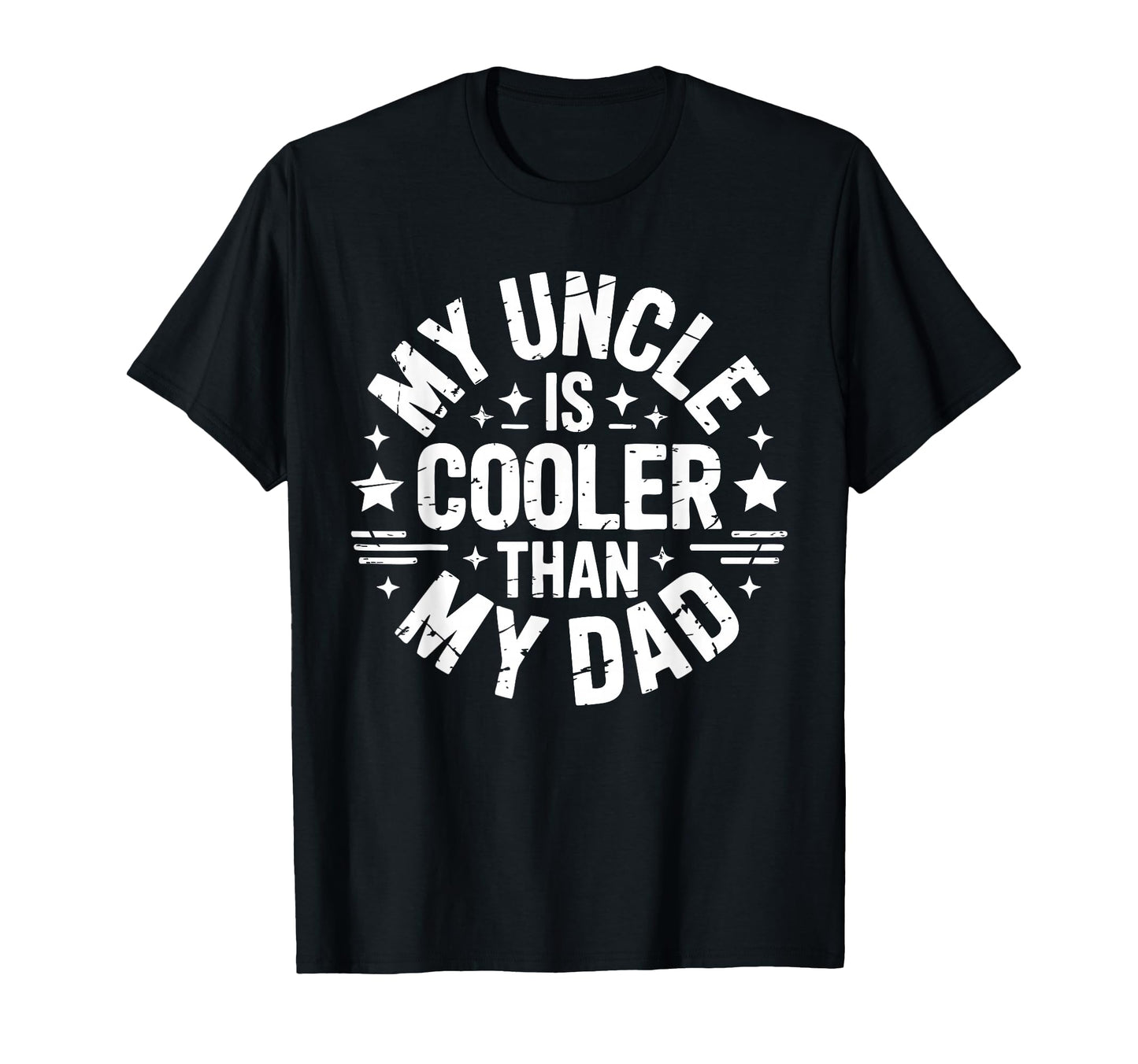 My Uncle Is Cooler Than My Dad T-Shirt - Aesthetic Graphic for Adults - T-Shirt, Sweatshirt, Hoodie