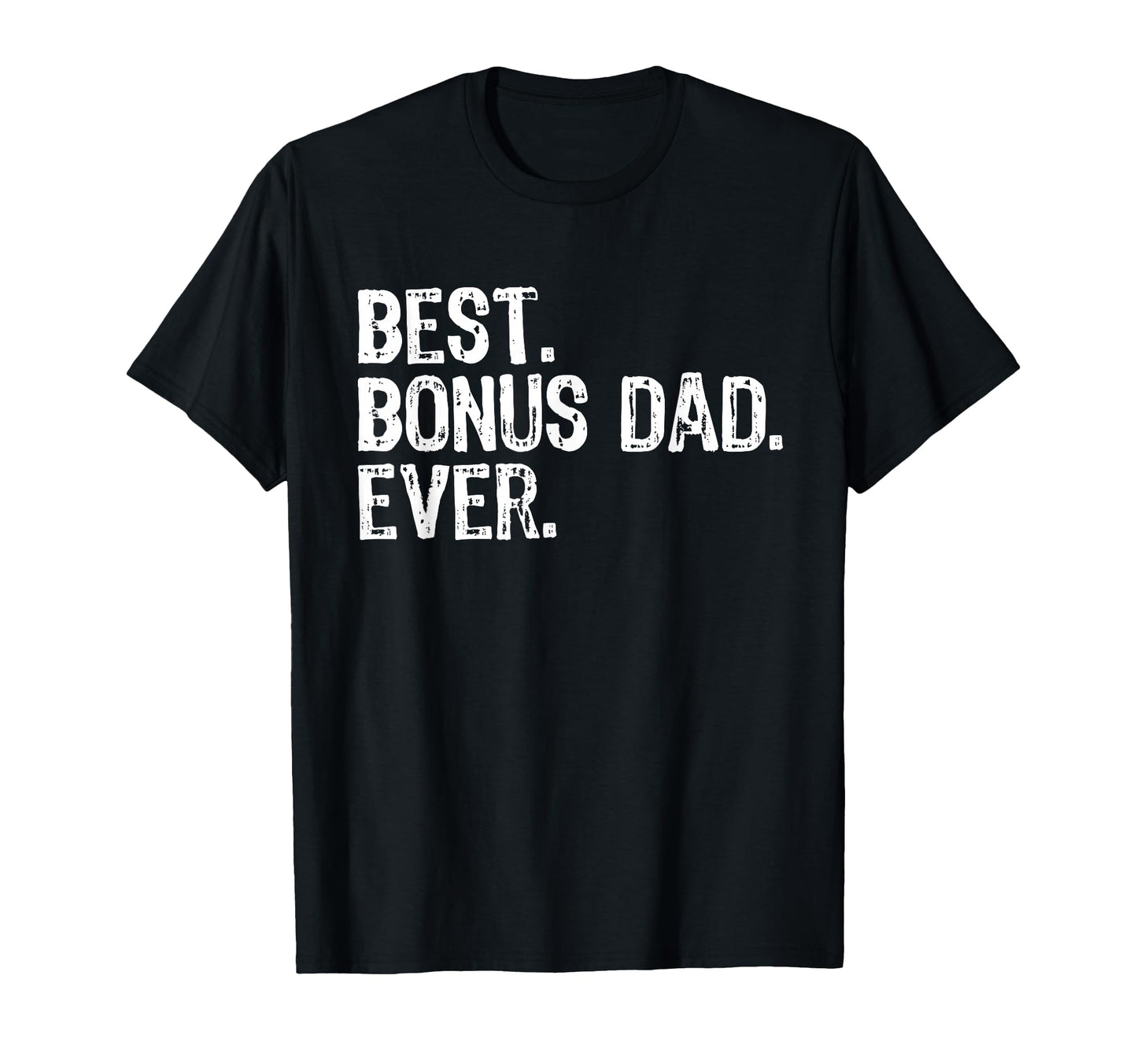 Best Bonus Dad Ever Funny Step T-Shirt - Casual Everyday Wear for Adults - T-Shirt, Sweatshirt, Hoodie