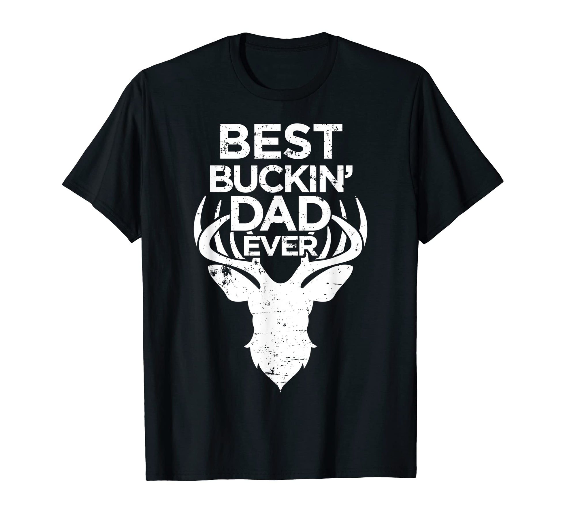 Best Buckin Dad Ever Deer Hunters T-Shirt - Novelty Apparel Men Women - T-Shirt, Sweatshirt, Hoodie