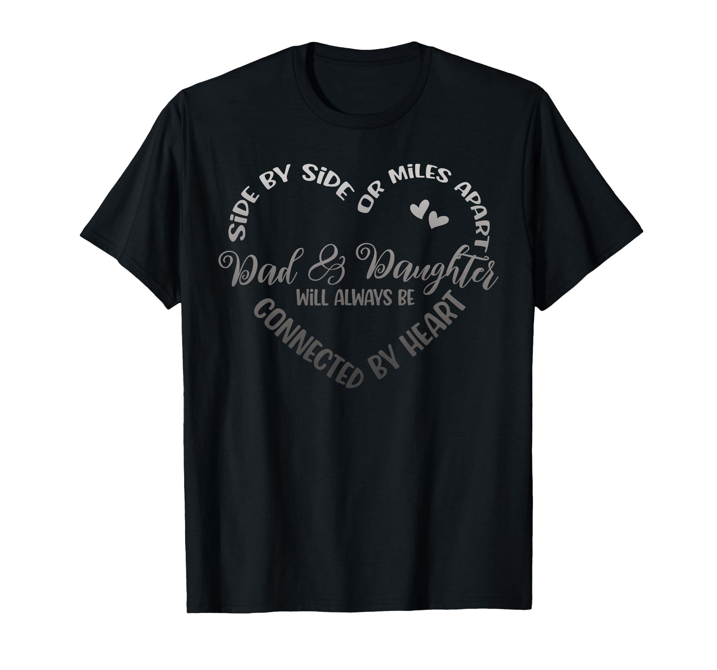 Siblings Side Side Or Miles Apart Dad And T-Shirt - Unique Graphic Unisex - T-Shirt, Sweatshirt, Hoodie