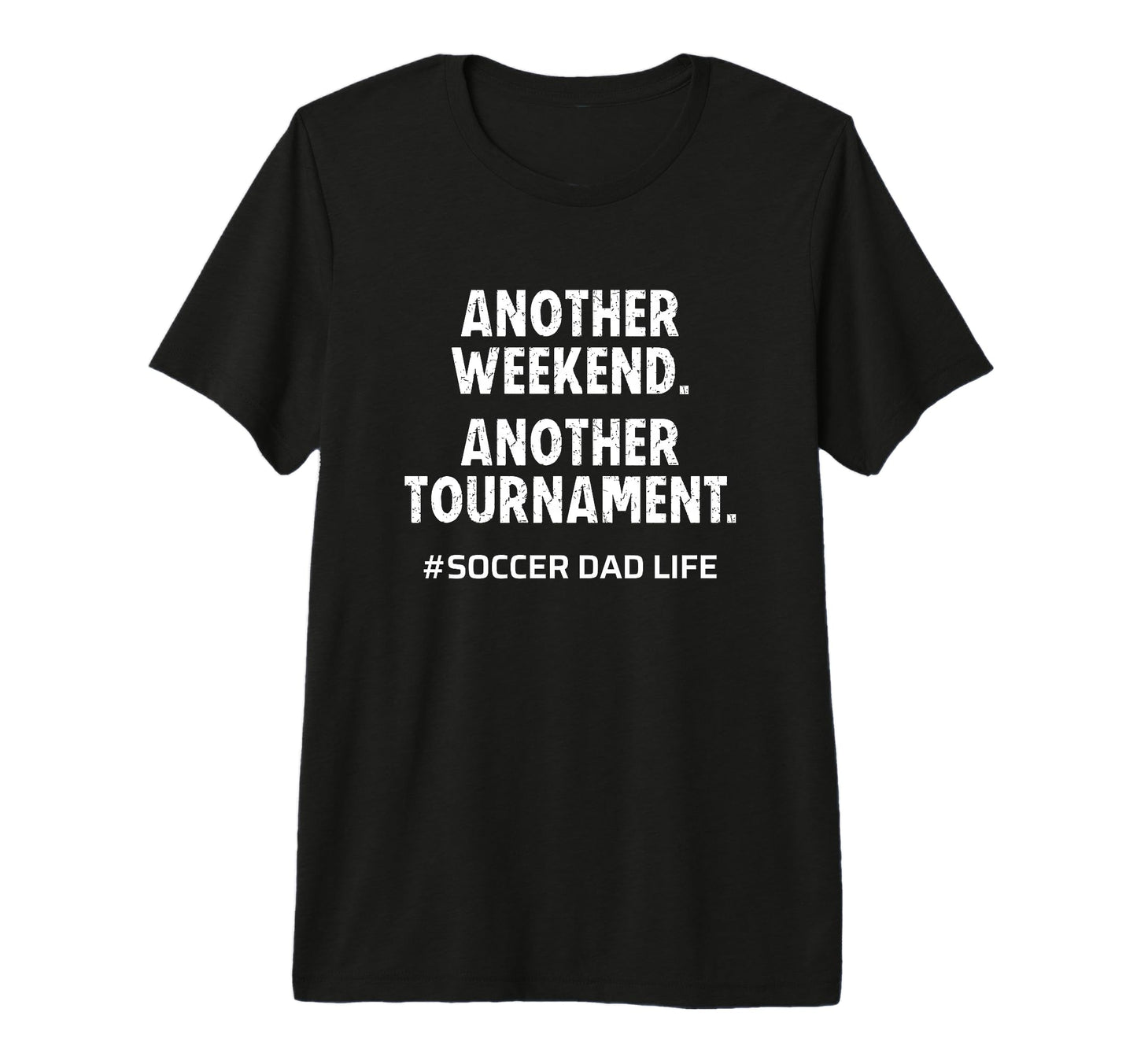 Mens Soccer Dad Life Another T-Shirt - Fun Novelty Design Men Women - T-Shirt, Sweatshirt, Hoodie