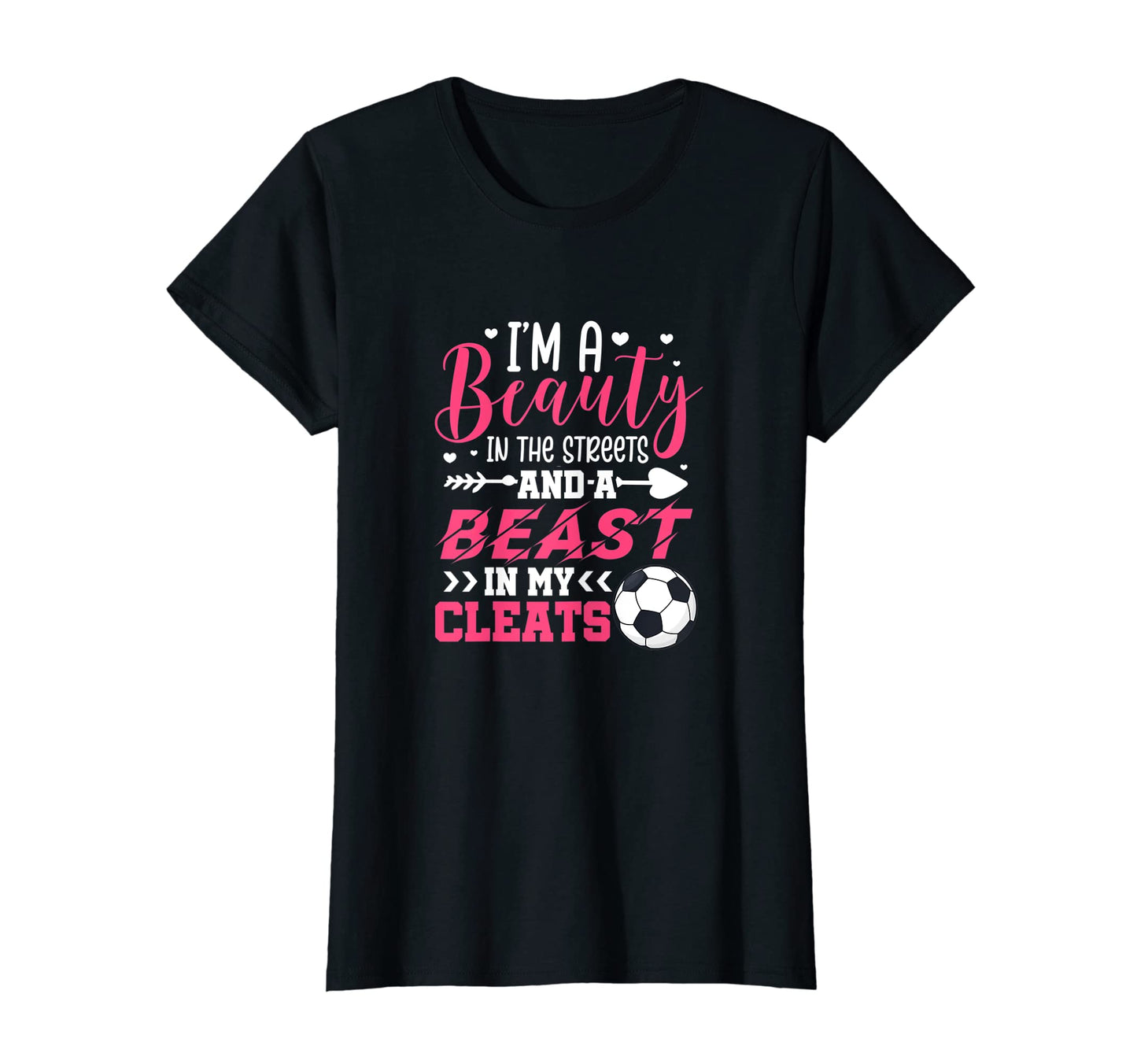 Im Beauty Streets And Beast My Cleats T-Shirt - Novelty Apparel for Adults - T-Shirt, Sweatshirt, Hoodie