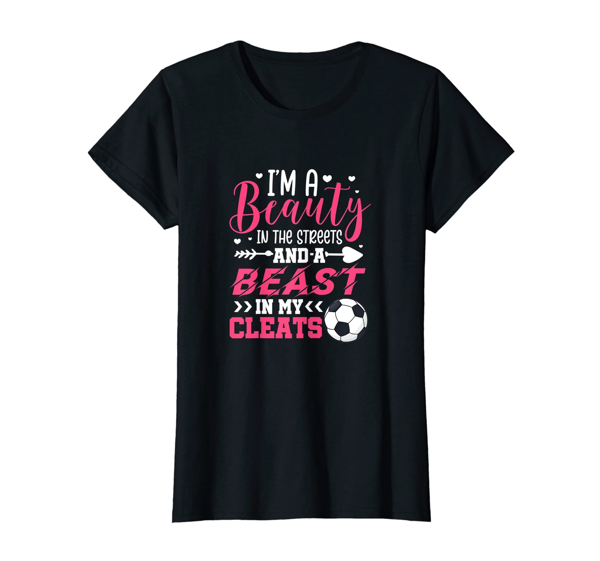 Im Beauty Streets And Beast My Cleats T-Shirt - Novelty Apparel for Adults - T-Shirt, Sweatshirt, Hoodie