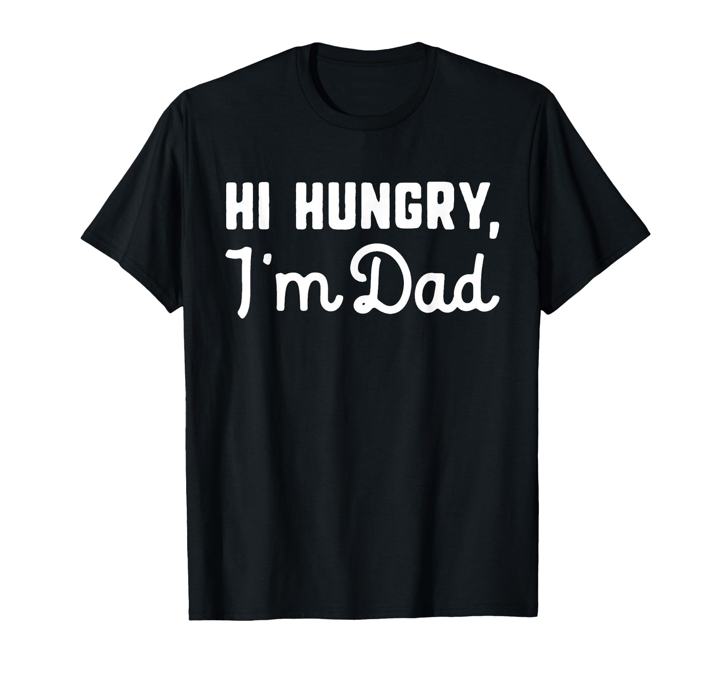 Hi Hungry Im Dad Funny Dad Joke T-Shirt - Minimalist Print for Adults - T-Shirt, Sweatshirt, Hoodie