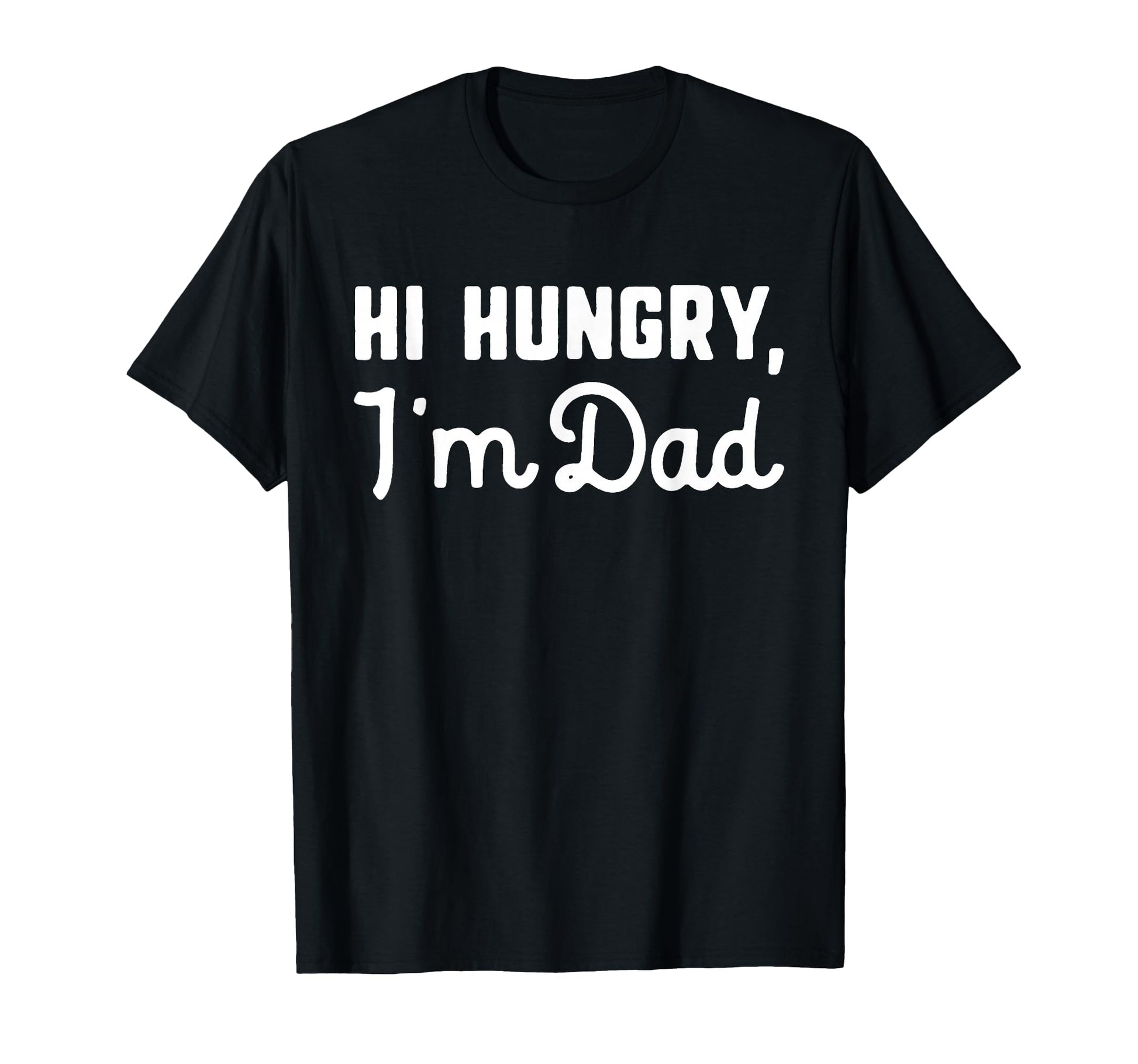 Hi Hungry Im Dad Funny Dad Joke T-Shirt - Minimalist Print for Adults - T-Shirt, Sweatshirt, Hoodie