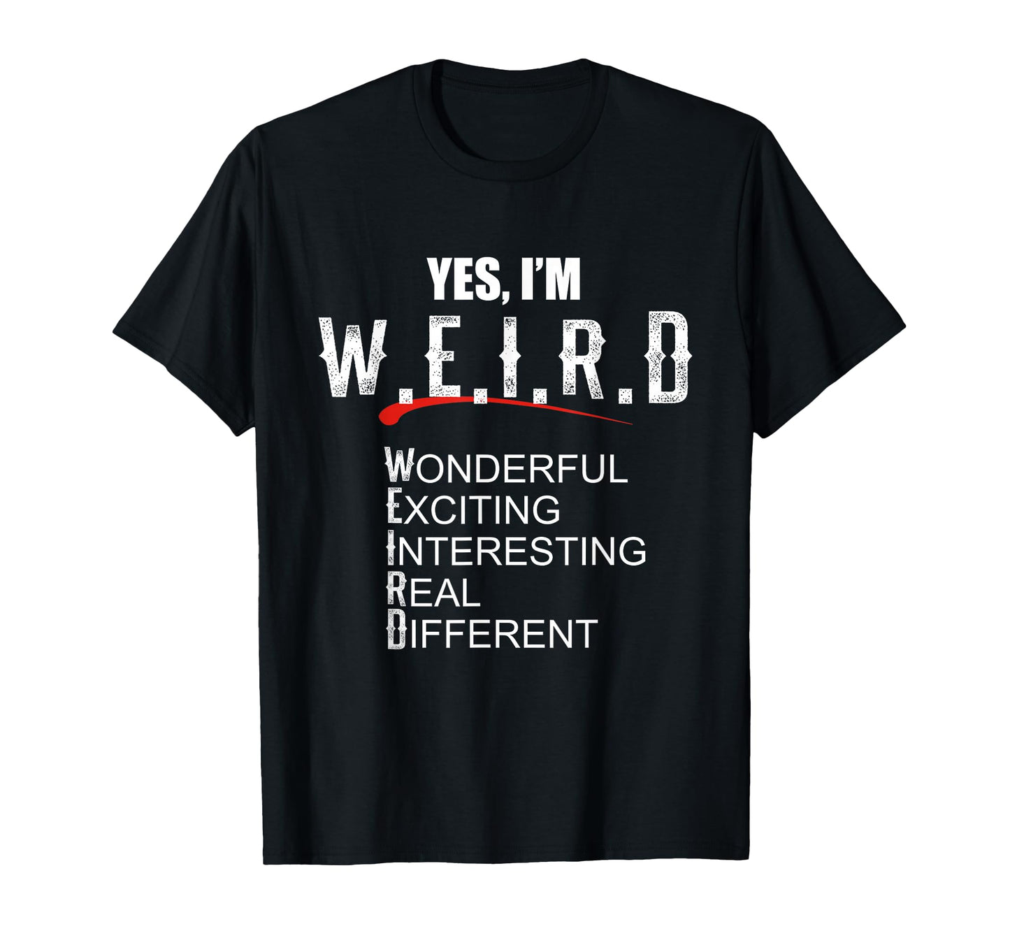 Gift Sarcasm Lover Yes Im Weird Funny T-Shirt - Aesthetic Graphic Unisex - T-Shirt, Sweatshirt, Hoodie