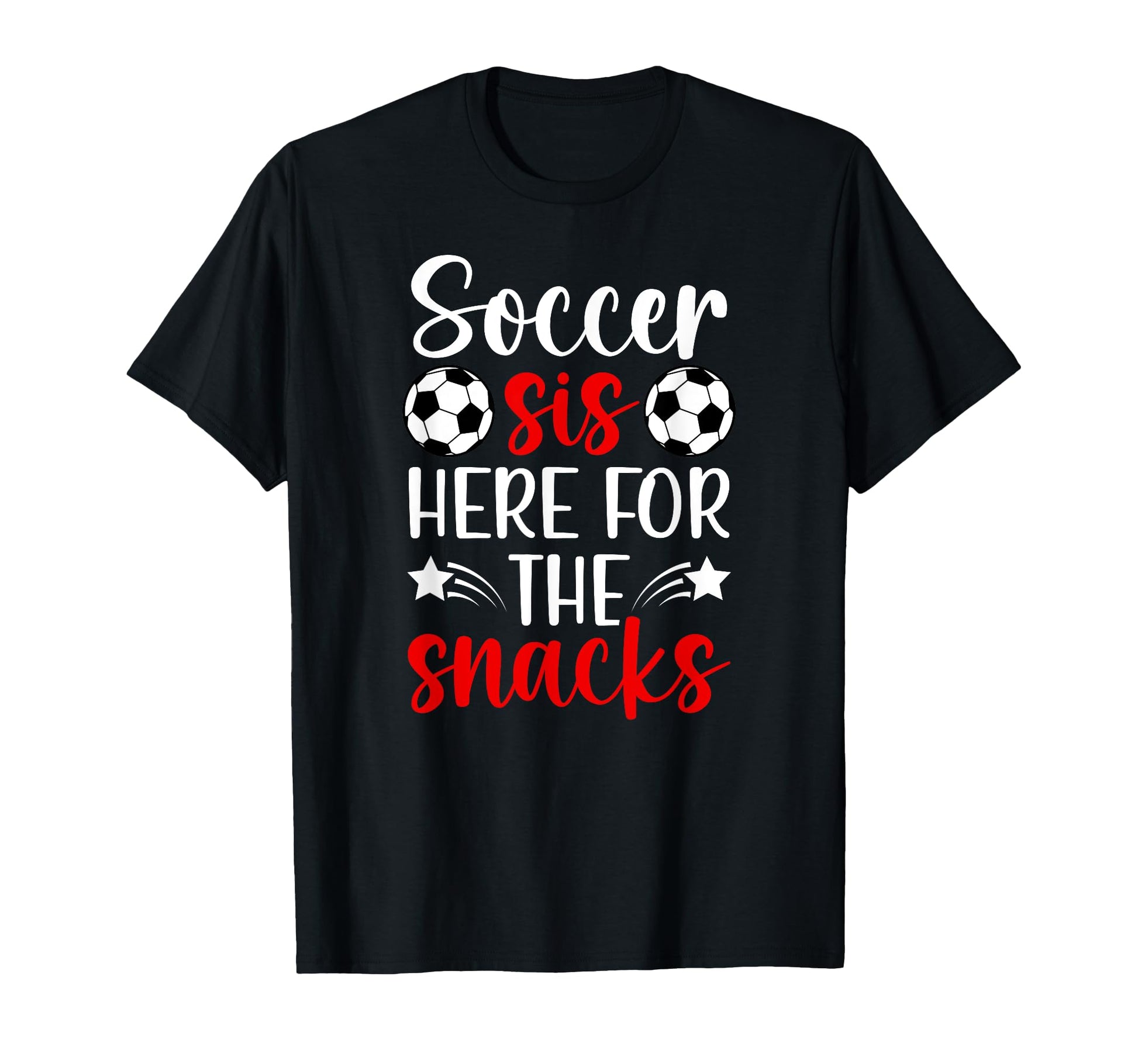 Soccer Sis Here Snacks Soccer T-Shirt - Fun Novelty Design for Adults - T-Shirt, Sweatshirt, Hoodie