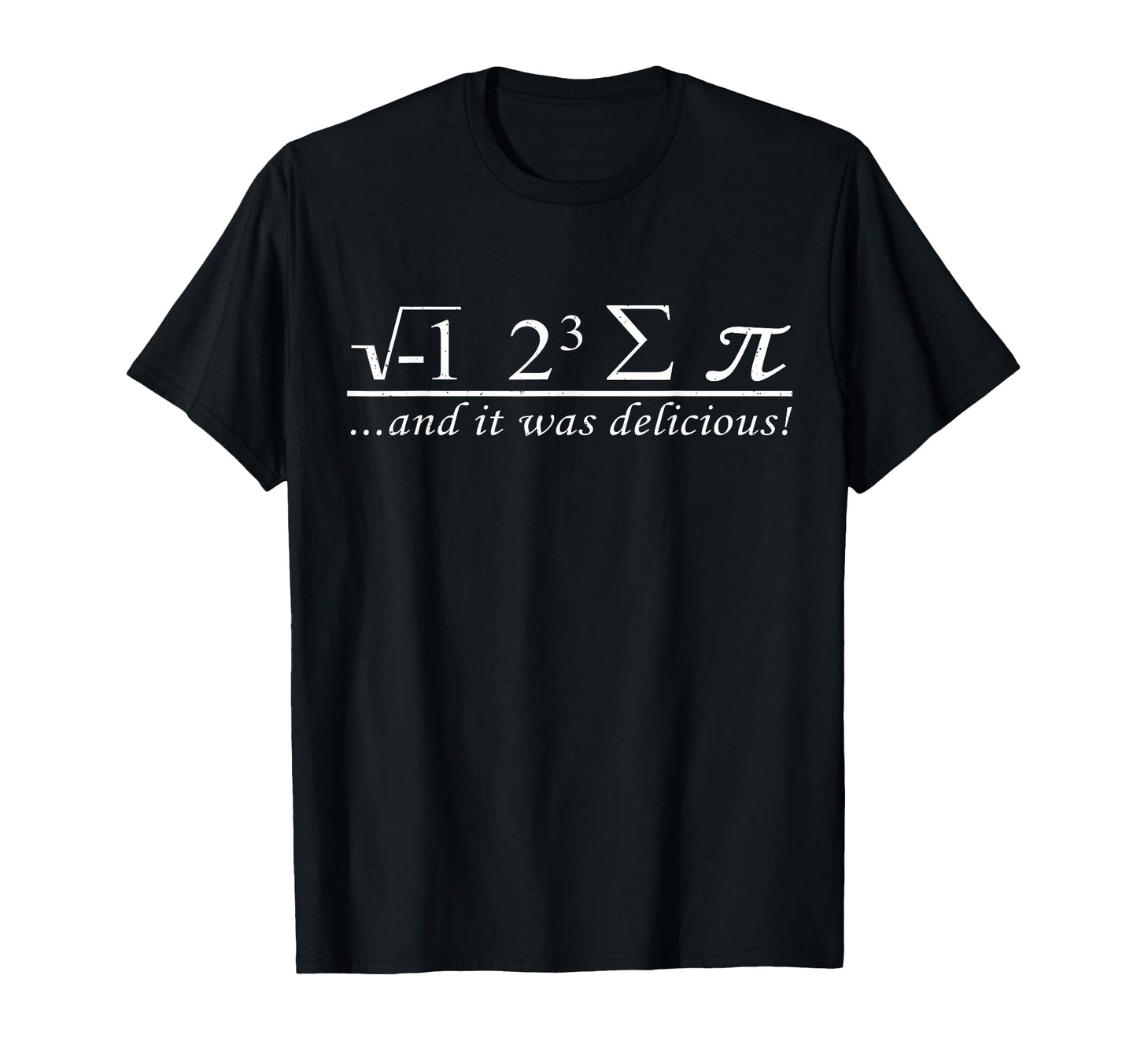 I Eight Sum Pi I Ate Some Pie And It T-Shirt - Unique Graphic Men Women - T-Shirt, Sweatshirt, Hoodie
