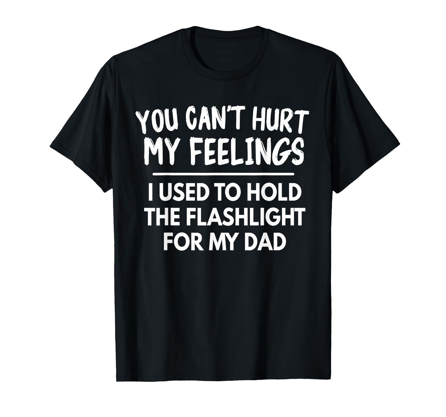 You Cant Hurt My Feelings Used To Hold T-Shirt - Novelty Apparel Men Women - T-Shirt, Sweatshirt, Hoodie