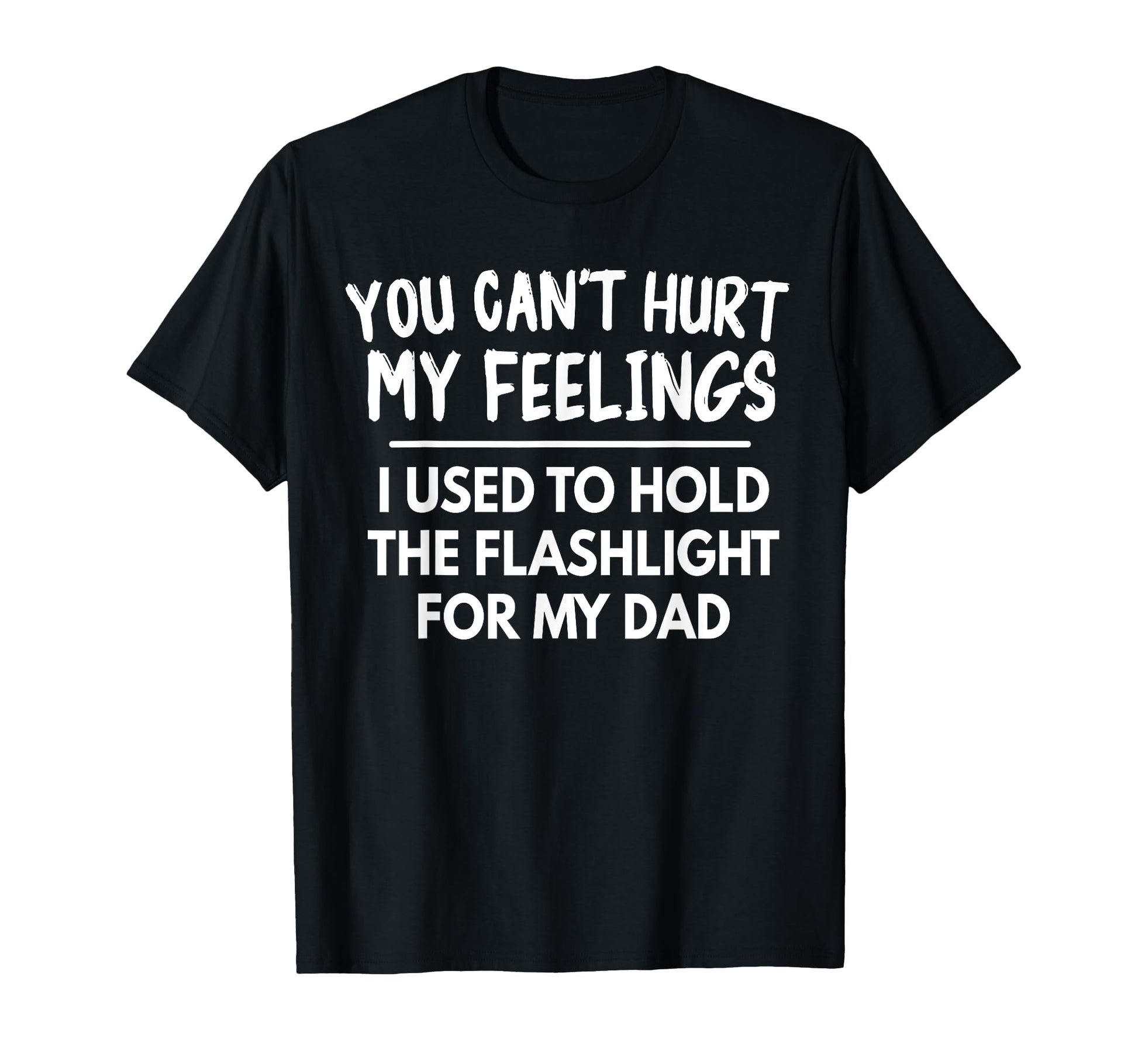 You Cant Hurt My Feelings Used To Hold T-Shirt - Novelty Apparel Men Women - T-Shirt, Sweatshirt, Hoodie