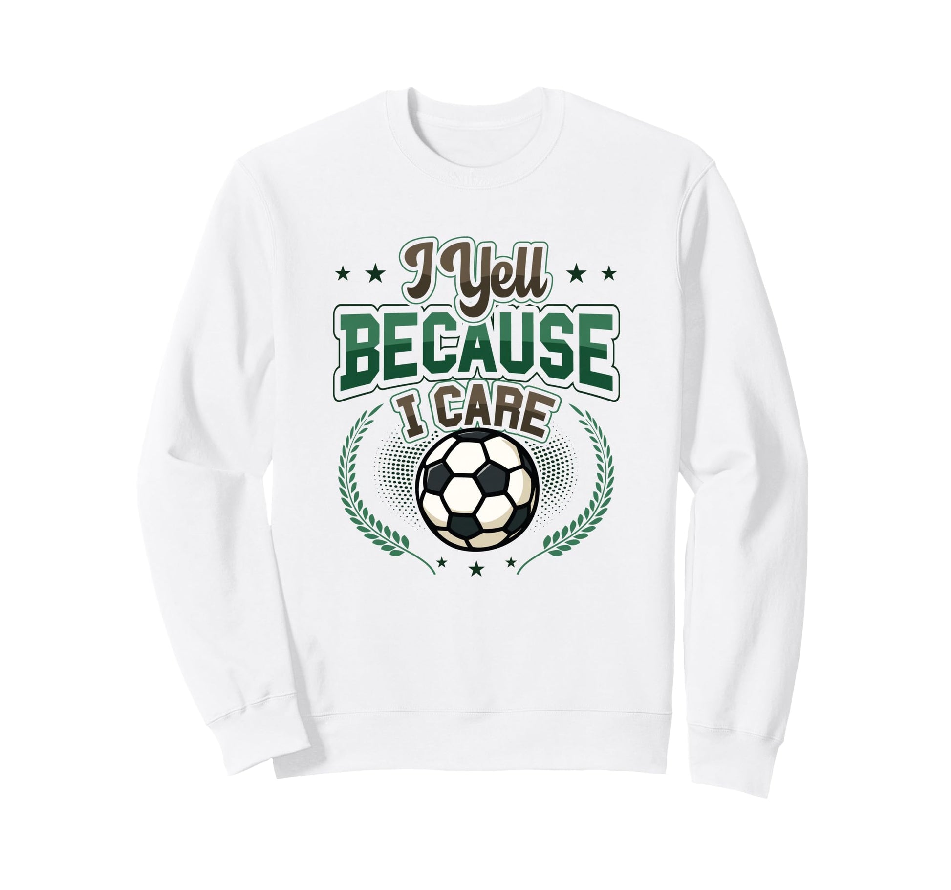 I Yell Because I Care Soccer Mom Sweatshirt - Trendy Graphic for Adults - T-Shirt, Sweatshirt, Hoodie