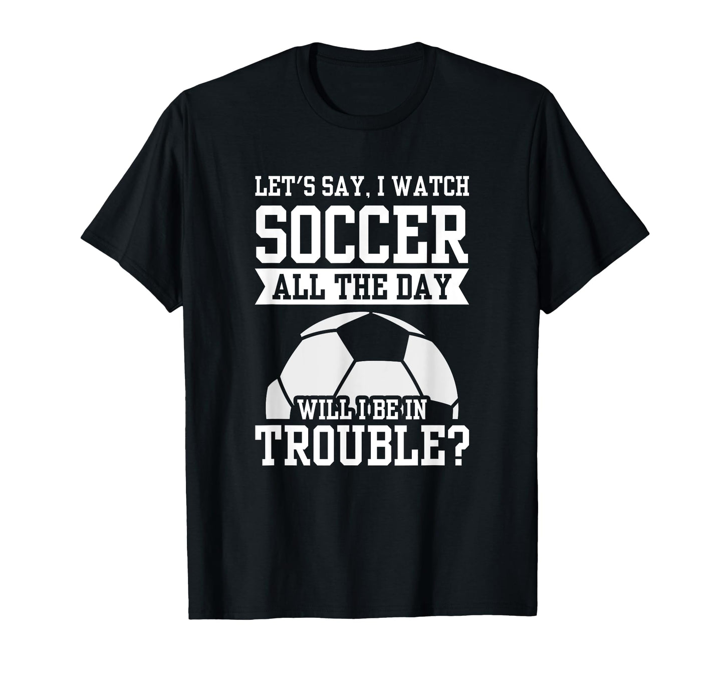 Soccer Football Lover Couple T-Shirt - Novelty Apparel for Adults - T-Shirt, Sweatshirt, Hoodie
