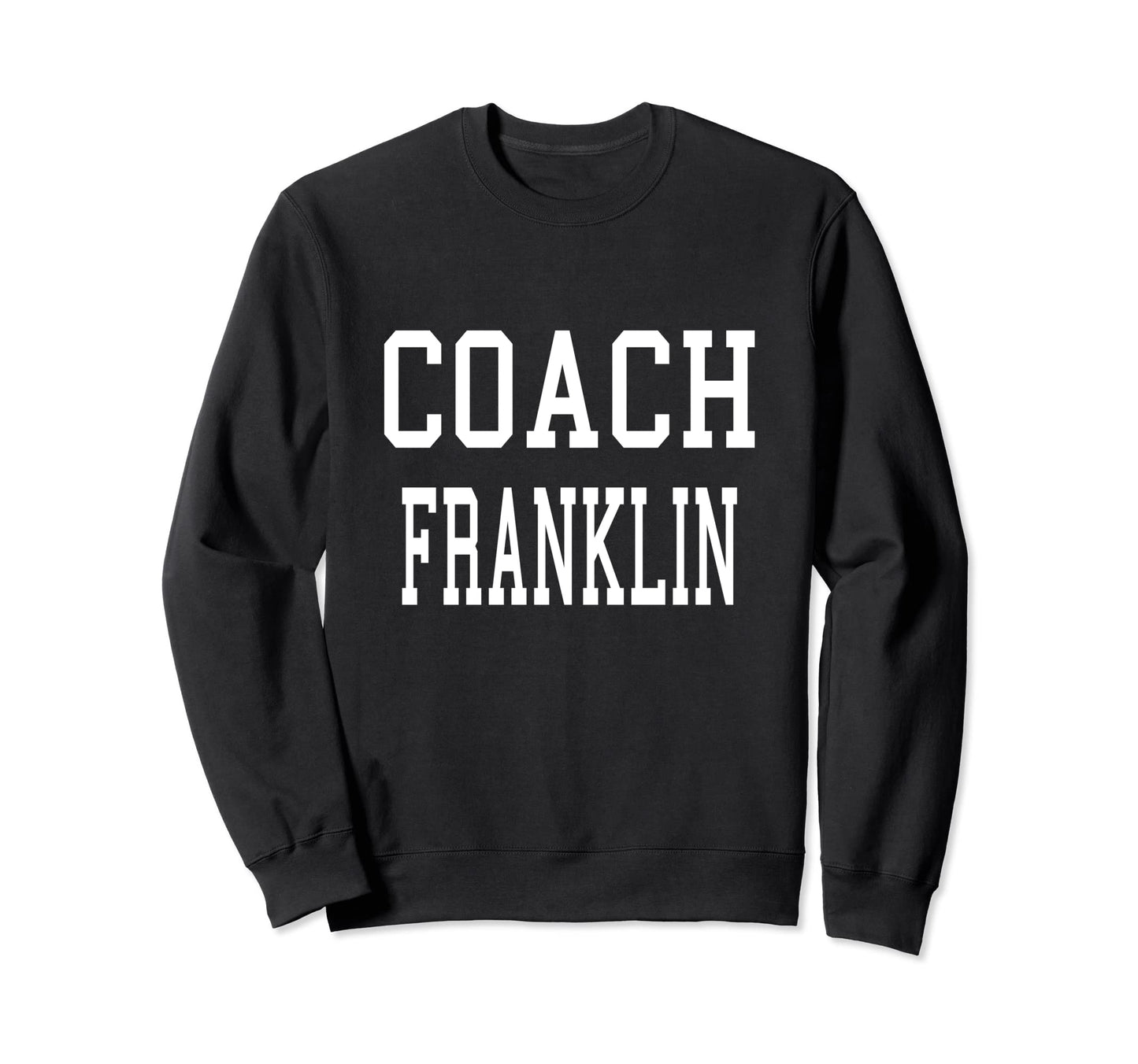 Coach Franklin Custom Football Soccer Sweatshirt - Minimalist Print Unisex - T-Shirt, Sweatshirt, Hoodie