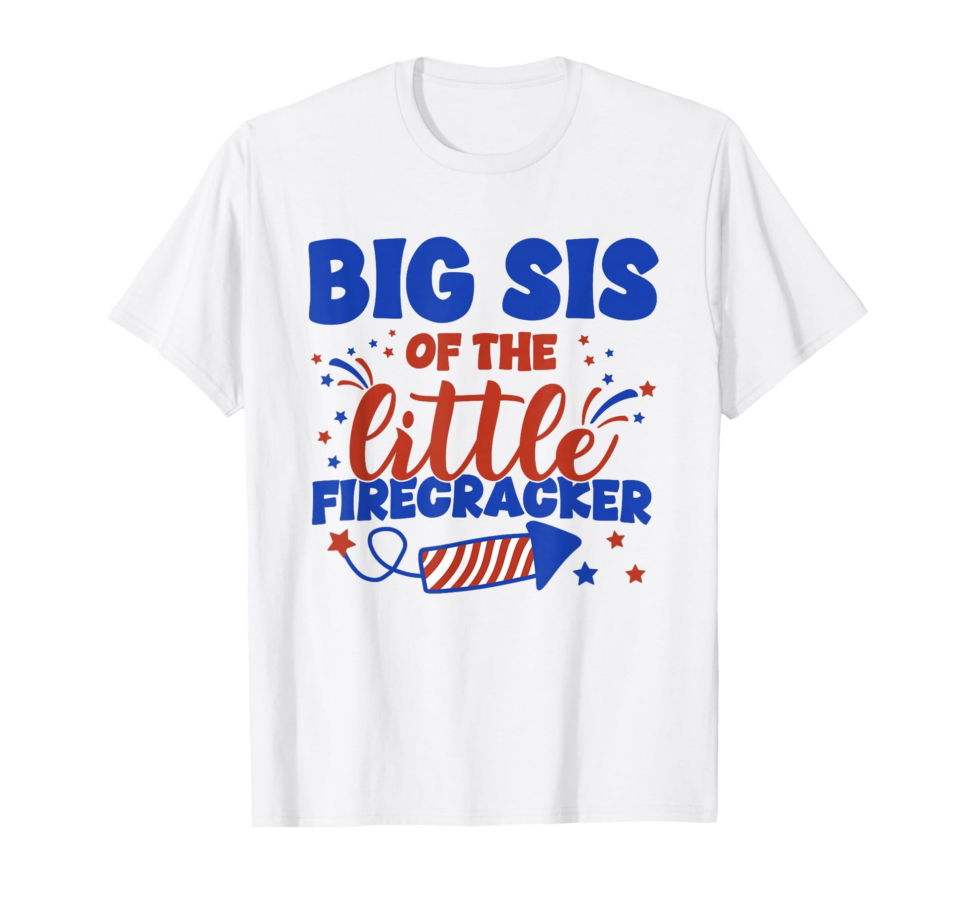 Big Sis Little Firecracker Fourth T-Shirt - Novelty Apparel for Adults - T-Shirt, Sweatshirt, Hoodie