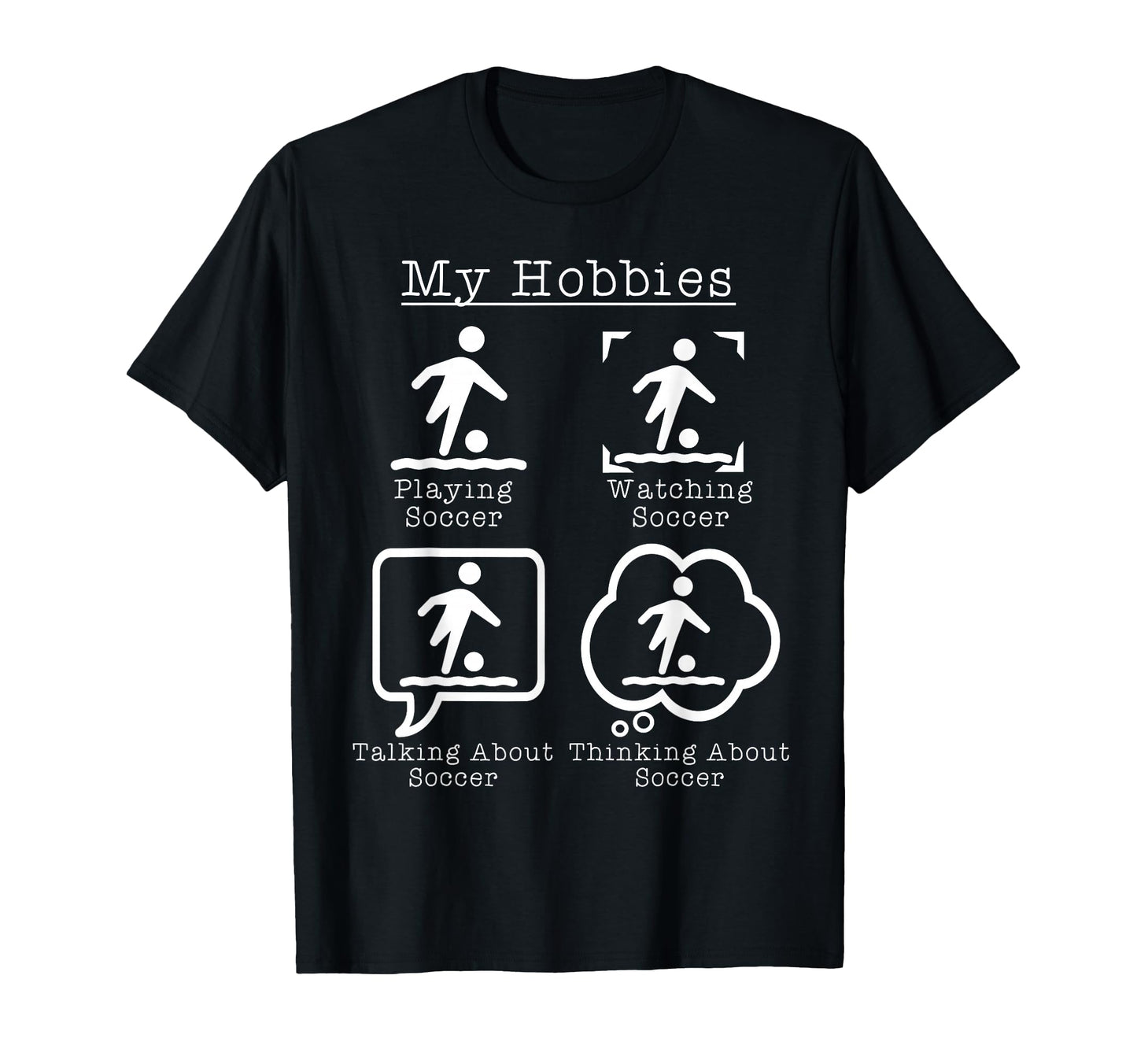 My Hobbies Playing Soccer Funny T-Shirt - Streetwear Style for Adults - T-Shirt, Sweatshirt, Hoodie