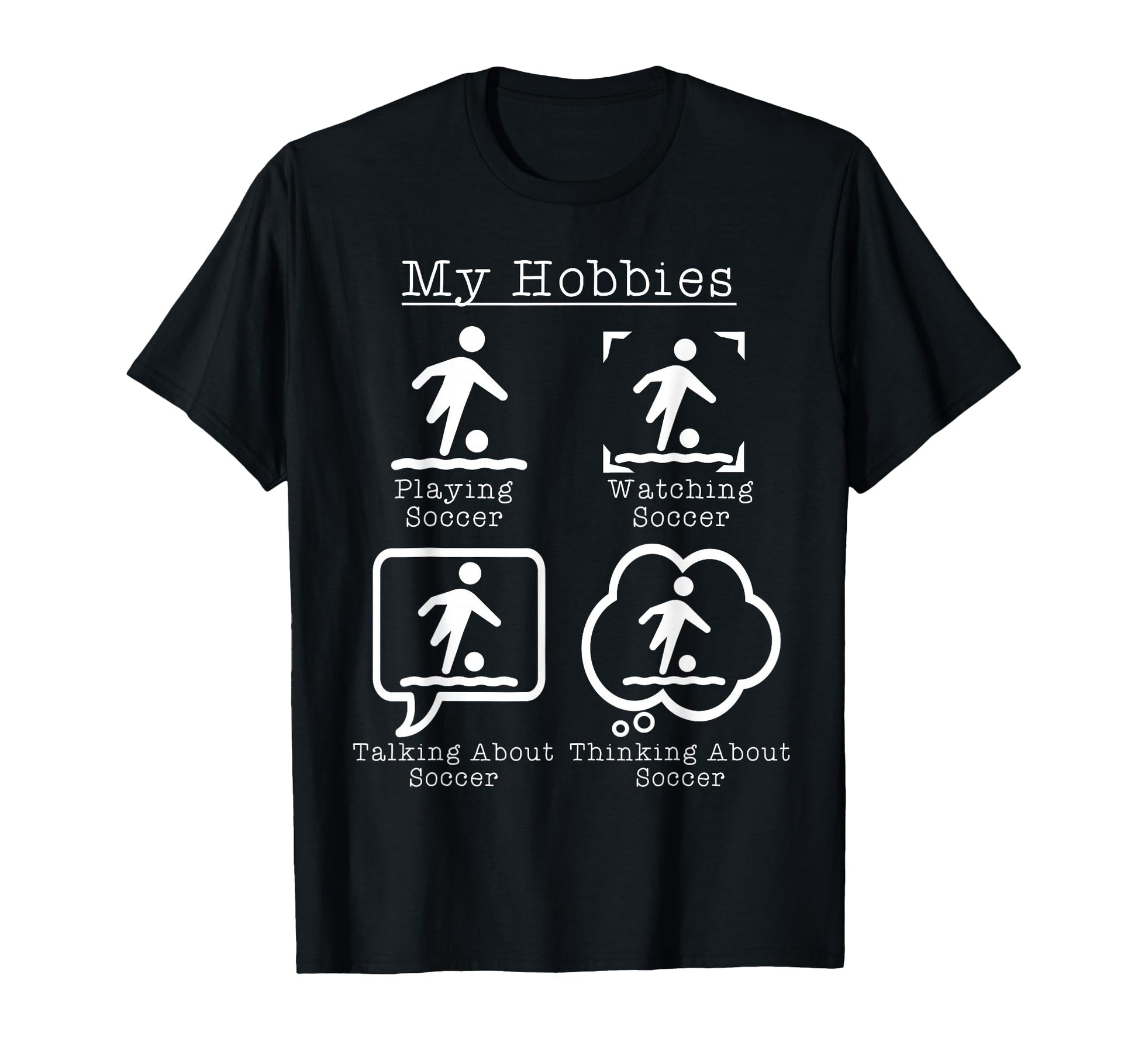 My Hobbies Playing Soccer Funny T-Shirt - Streetwear Style for Adults - T-Shirt, Sweatshirt, Hoodie
