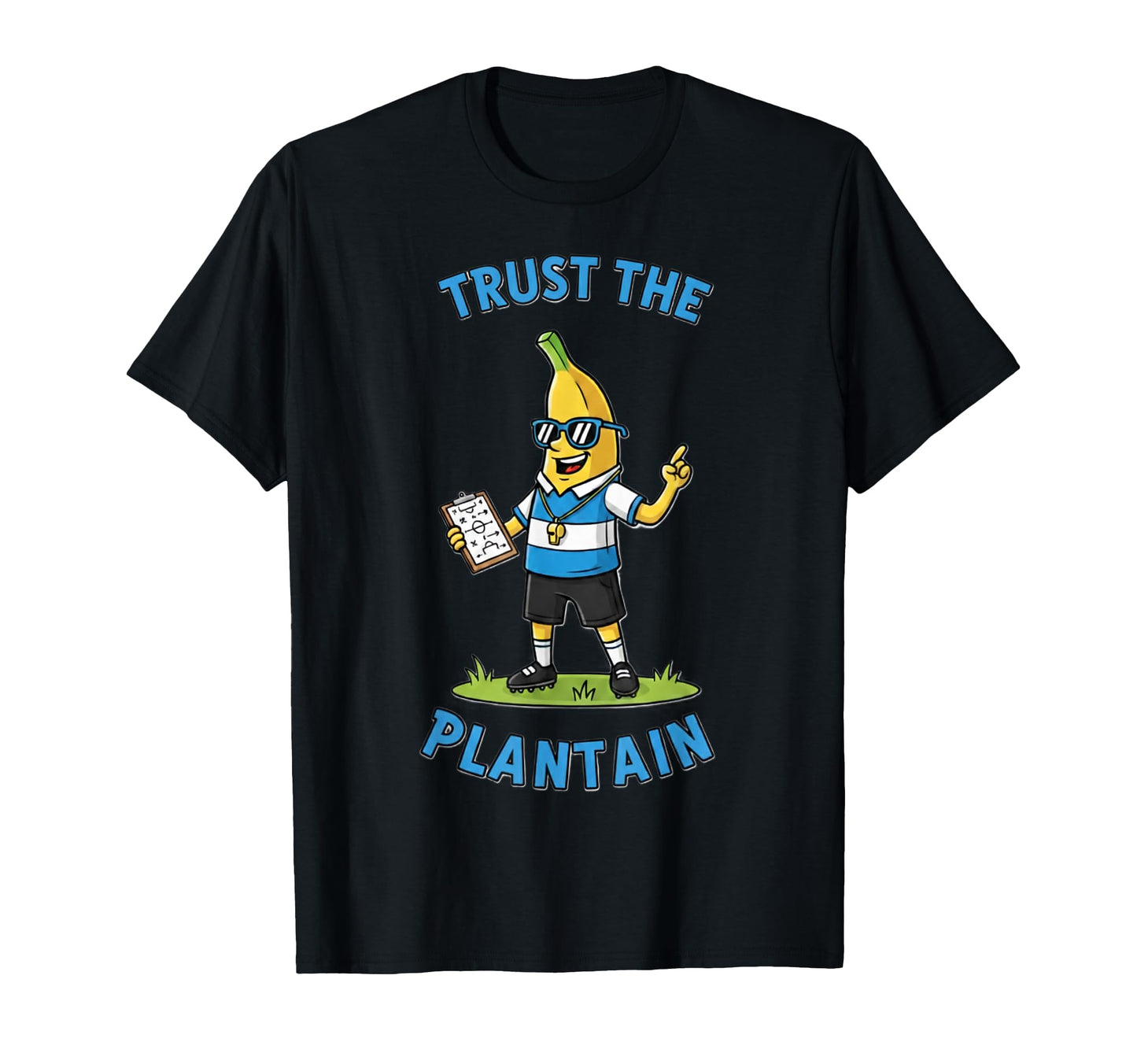 Funny Soccer Coach Banana Trust Plantain T-Shirt - Custom Art Print Unisex - T-Shirt, Sweatshirt, Hoodie