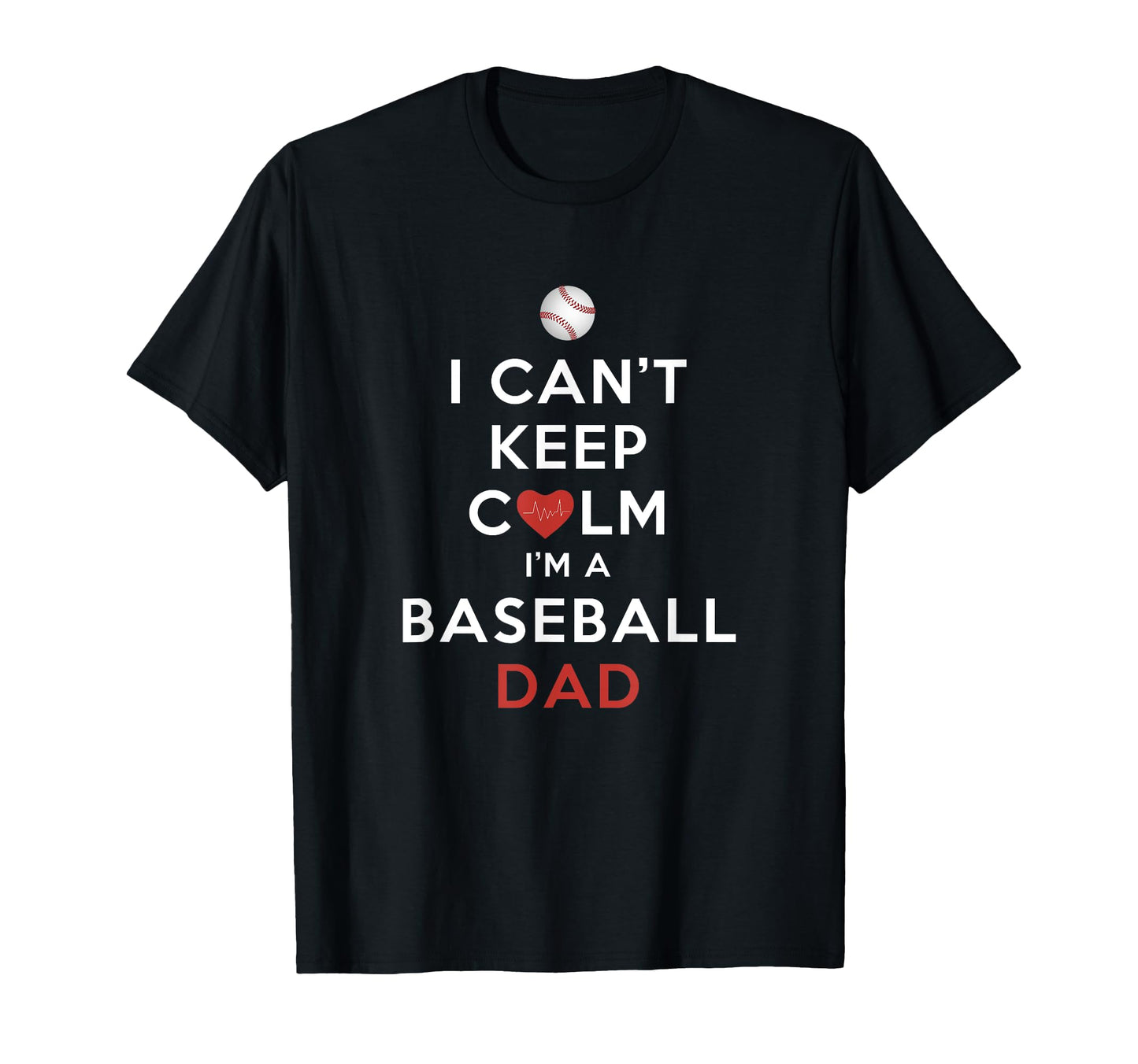 I Cant Keep Calm Im Baseball Dad T-Shirt - Unique Graphic Men Women - T-Shirt, Sweatshirt, Hoodie