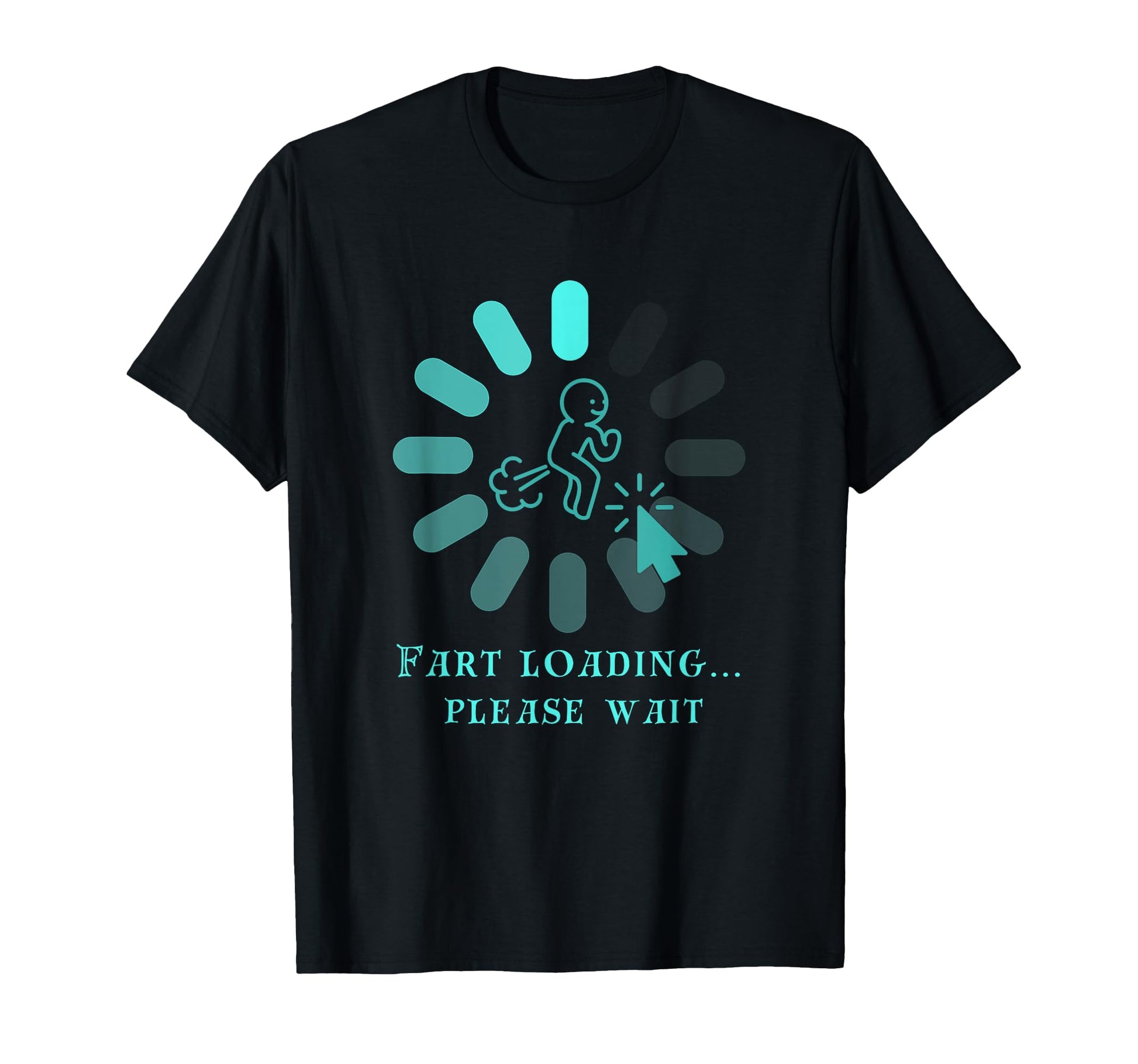 Fart Loading Please Wait Funny Dad Joke T-Shirt - Unique Graphic Men Women - T-Shirt, Sweatshirt, Hoodie
