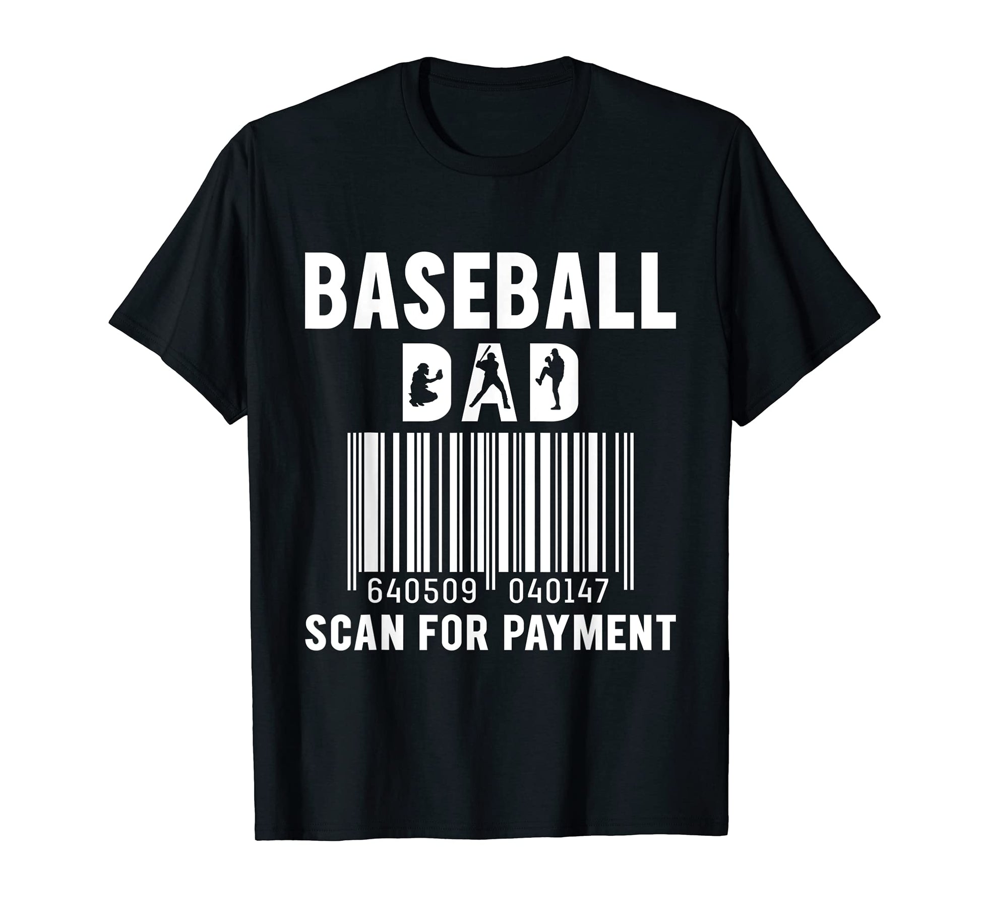 Mens Baseball Dad Scan Payment Fathers T-Shirt - Unique Graphic Men Women - T-Shirt, Sweatshirt, Hoodie