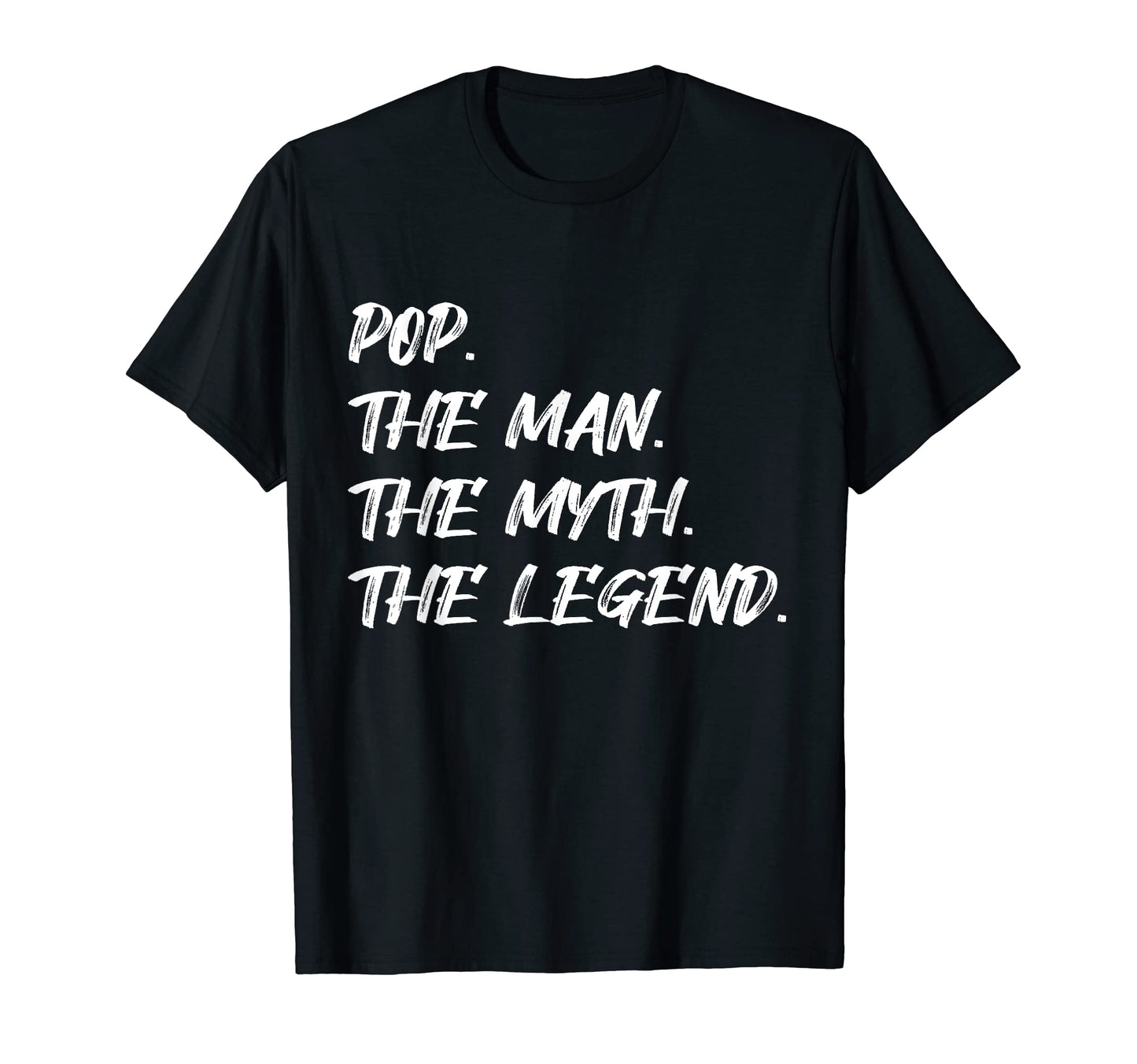 Pop Myth Legend Funny Family Father Dad T-Shirt - Fun Novelty Design Unisex - T-Shirt, Sweatshirt, Hoodie