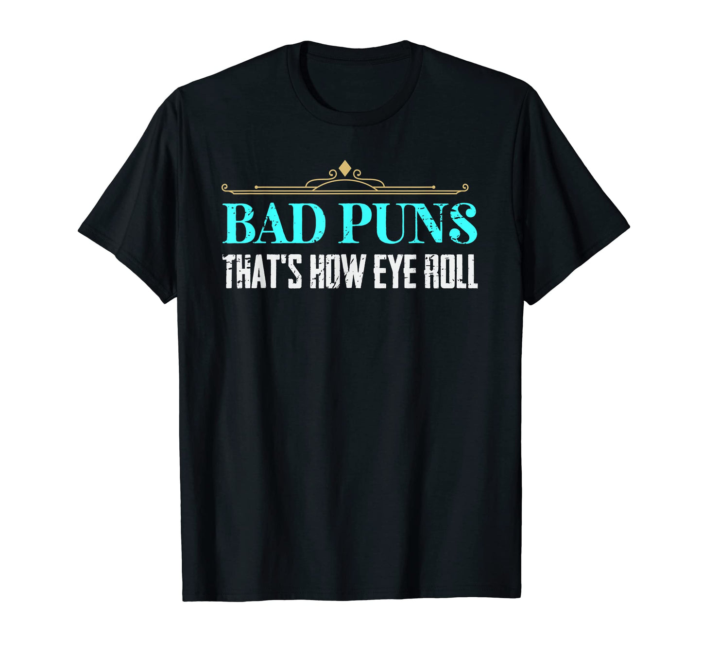 Bad Puns Thats How Eye Roll Funny Dad T-Shirt - Minimalist Print Men Women - T-Shirt, Sweatshirt, Hoodie
