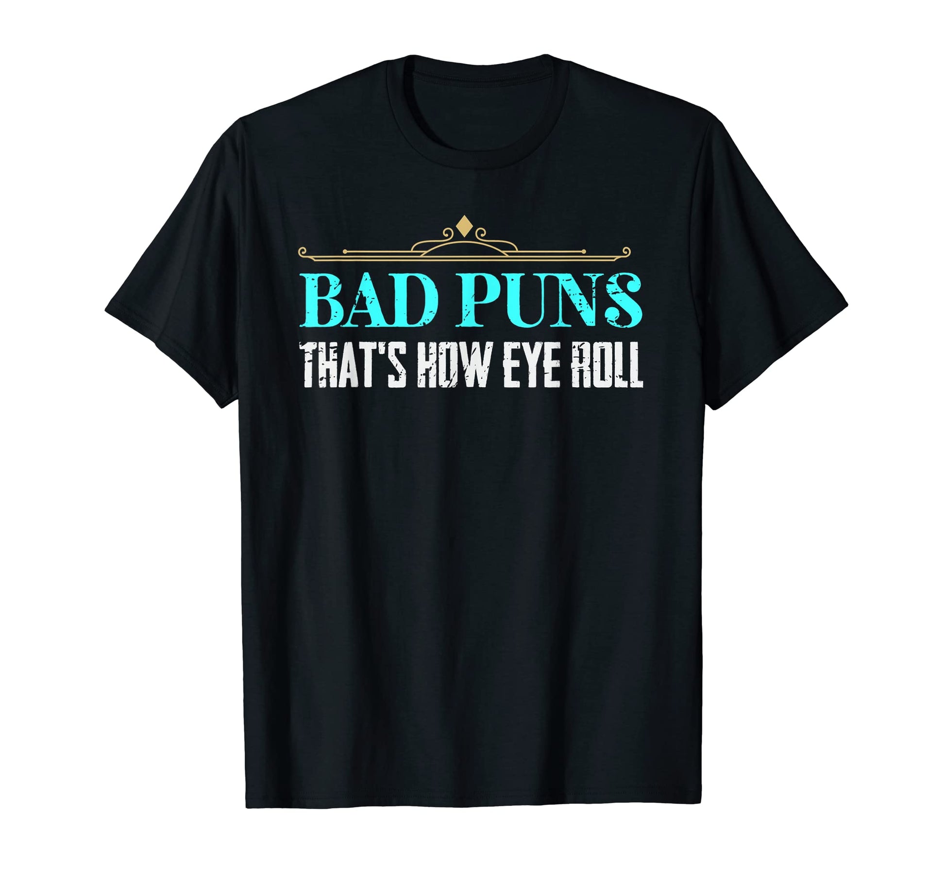Bad Puns Thats How Eye Roll Funny Dad T-Shirt - Minimalist Print Men Women - T-Shirt, Sweatshirt, Hoodie