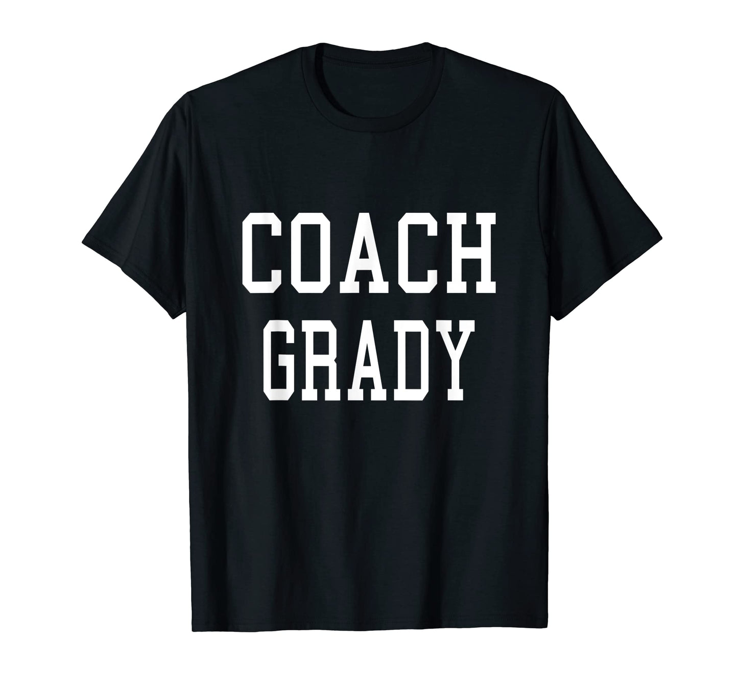 Coach Grady Custom Football Soccer T-Shirt - Novelty Apparel for Adults - T-Shirt, Sweatshirt, Hoodie