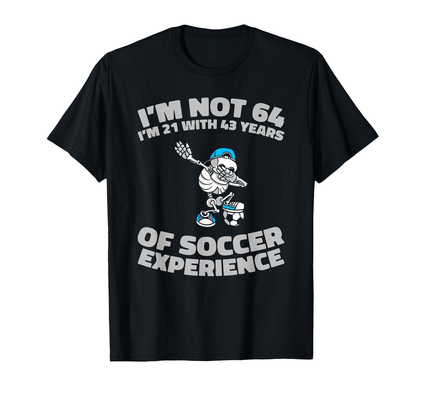 64 Years Old Sports Team Player Soccer T-Shirt - Novelty Apparel Men Women - T-Shirt, Sweatshirt, Hoodie