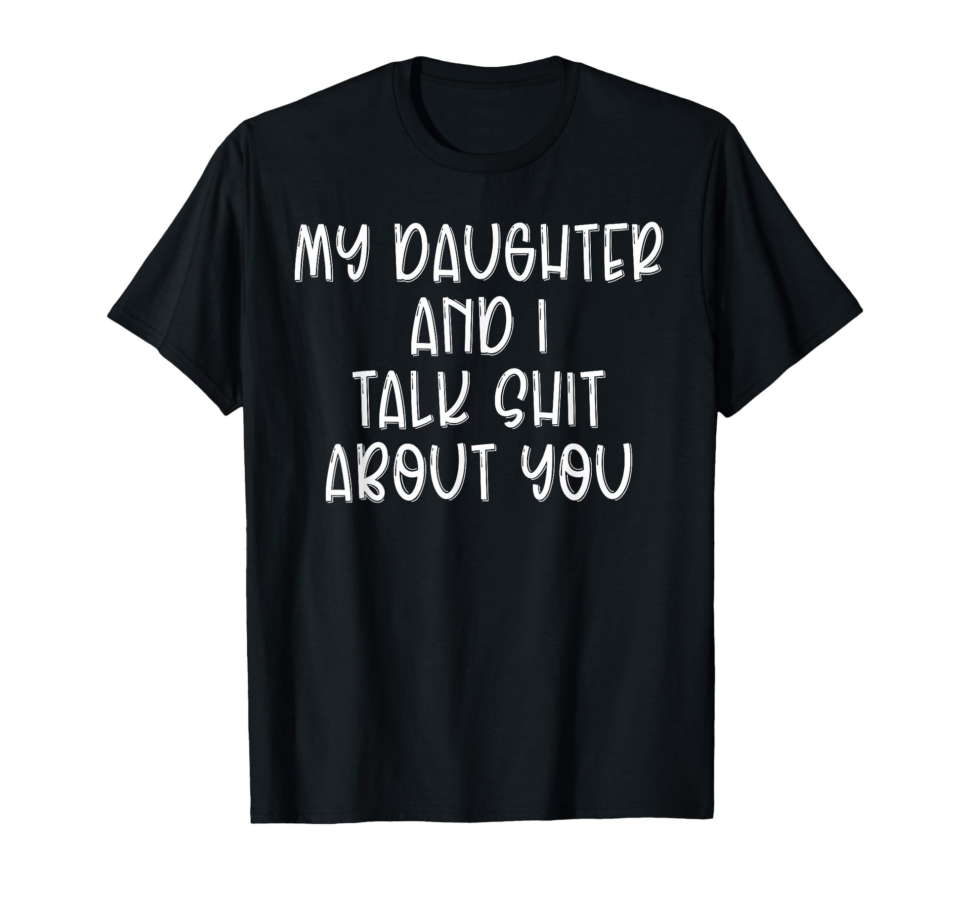 My Daughter And I Talk Shit About T-Shirt - Minimalist Print for Adults - T-Shirt, Sweatshirt, Hoodie