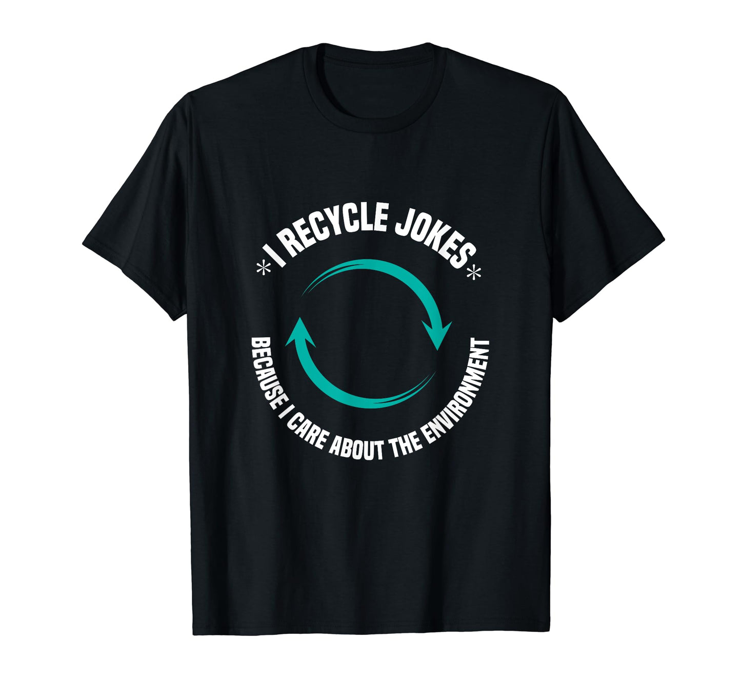 Recycle Jokes Funny Dad Joke Care T-Shirt - Unique Graphic for Adults - T-Shirt, Sweatshirt, Hoodie