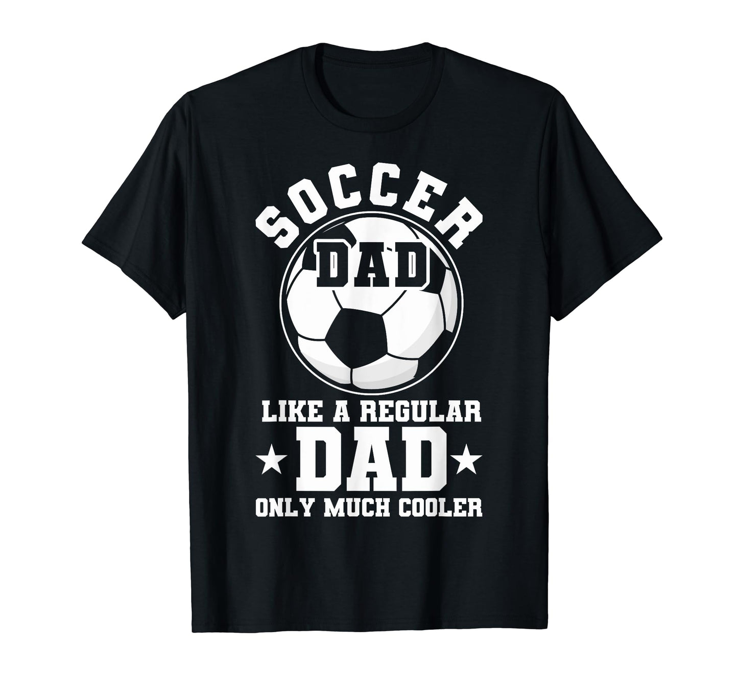 Soccer Dad Like Regular Dad Soccer T-Shirt - Fun Novelty Design for Adults - T-Shirt, Sweatshirt, Hoodie