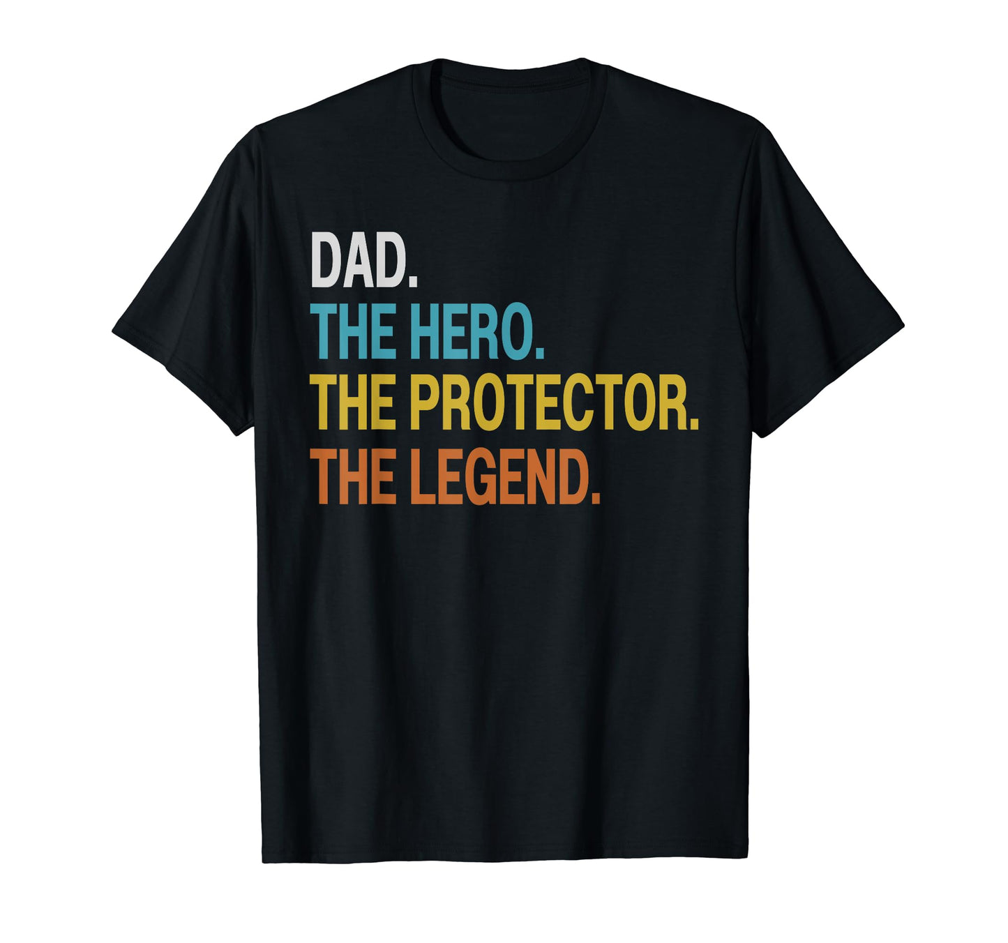 Dad Hero Protector Legend Funny T-Shirt - Novelty Apparel Men Women - T-Shirt, Sweatshirt, Hoodie