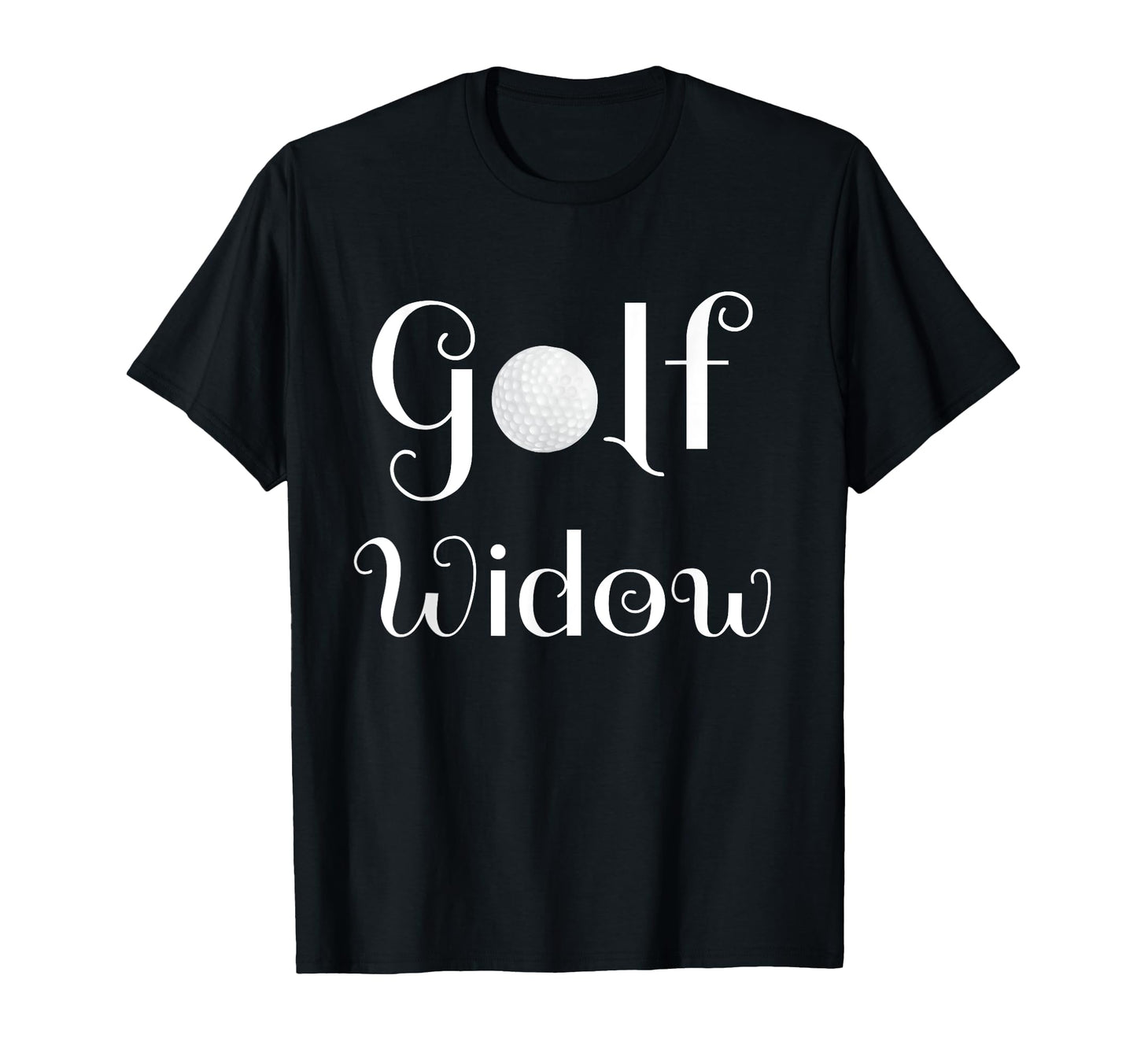 Golf Widow Golf Widow T-Shirt - Fun Novelty Design for Adults - T-Shirt, Sweatshirt, Hoodie