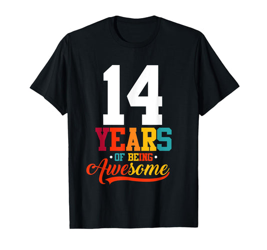 14 Years Being Awesome Gifts 14 T-Shirt - Casual Everyday Wear Unisex - T-Shirt, Sweatshirt, Hoodie