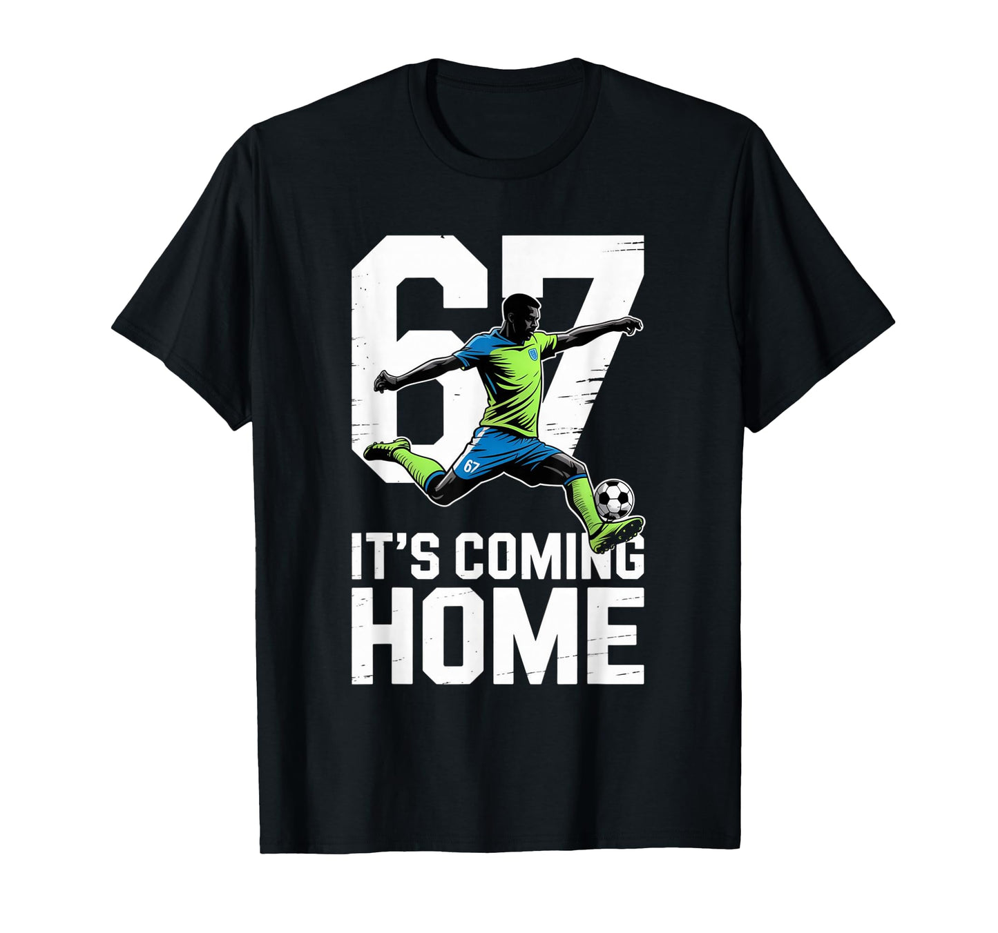 67 Soccer T-Shirt - Fun Novelty Design Men Women - T-Shirt, Sweatshirt, Hoodie