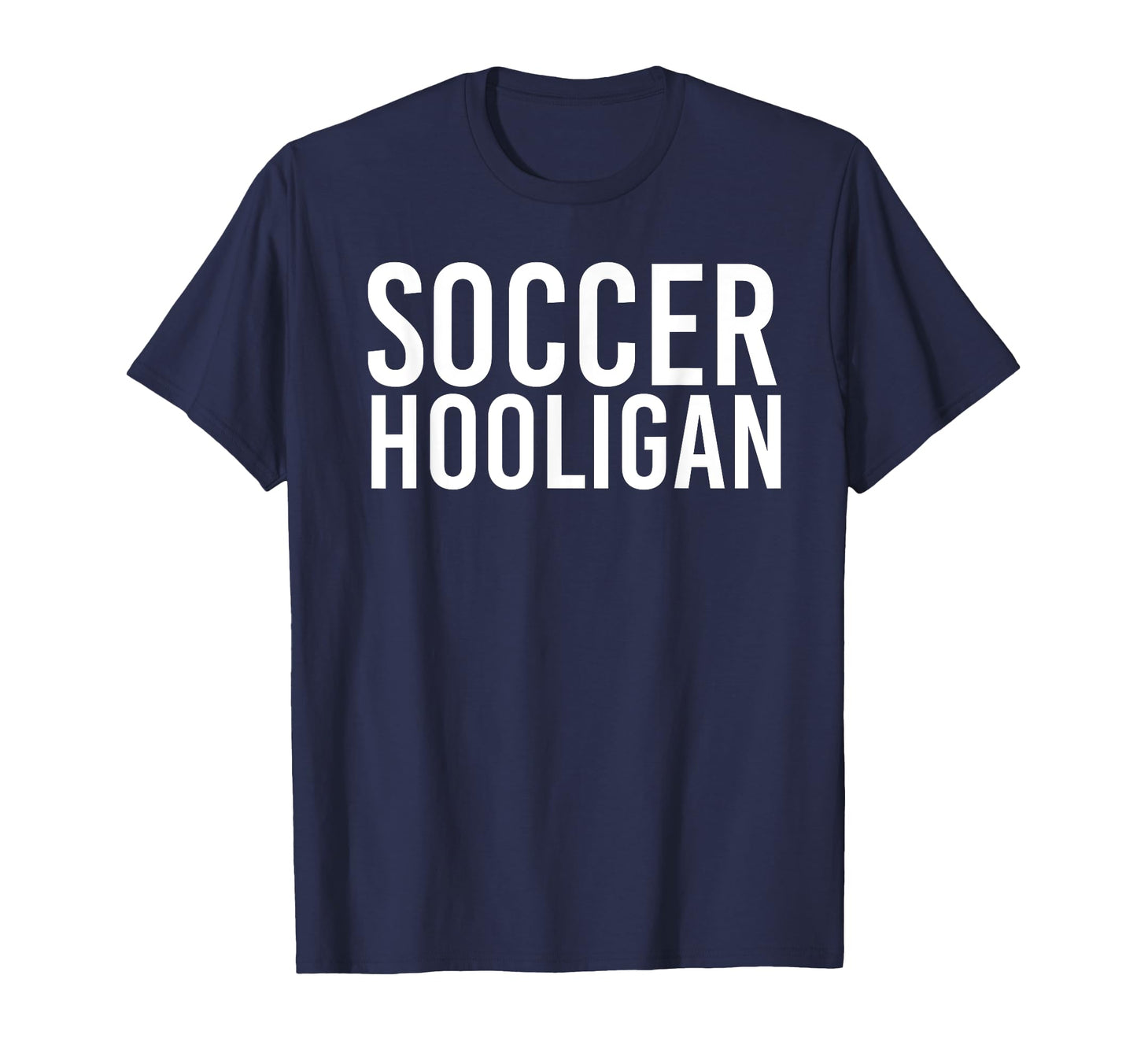 Soccer Hooligan Funny World Football T-Shirt - Custom Art Print Men Women - T-Shirt, Sweatshirt, Hoodie