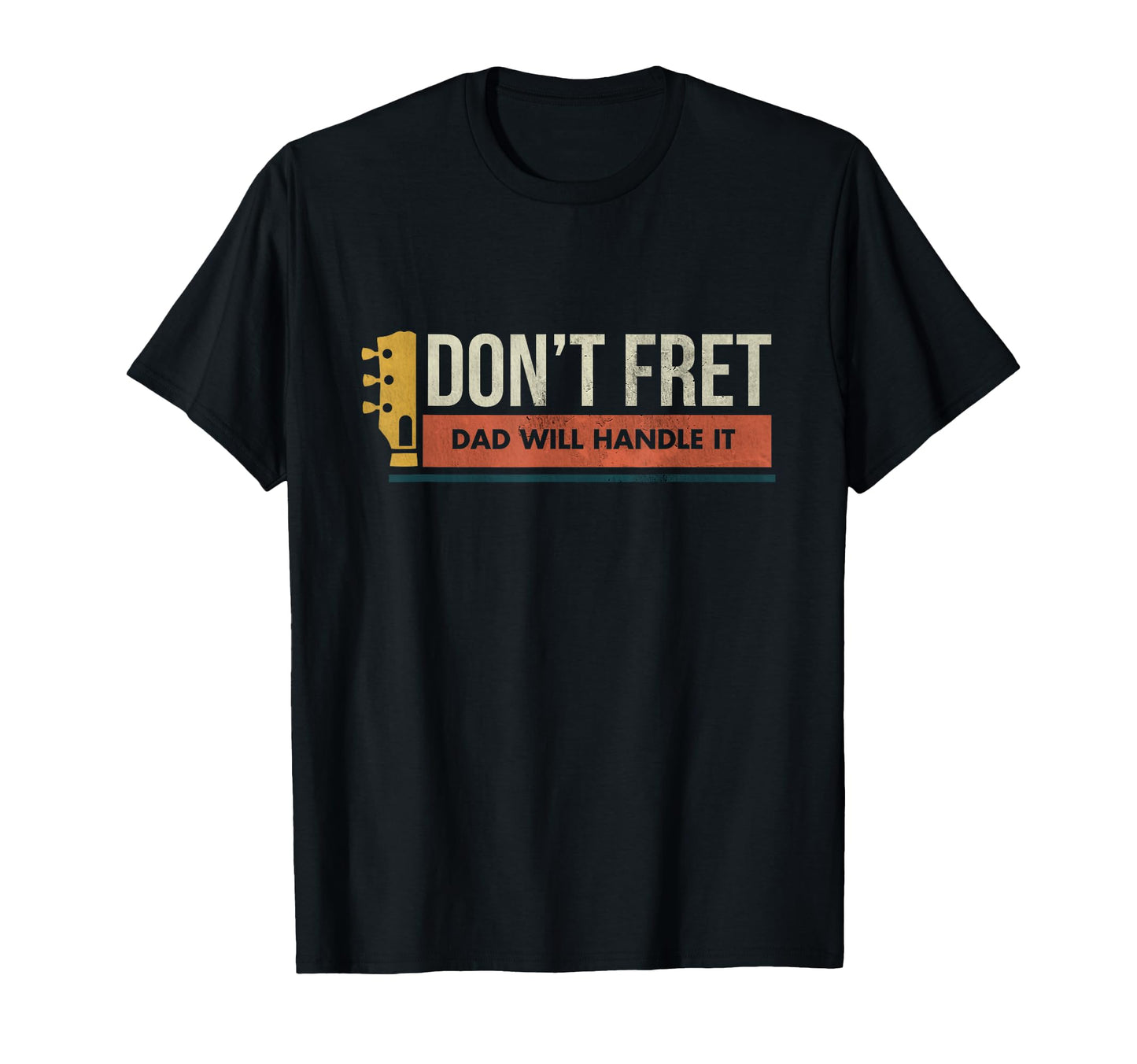 Guitar Birthday Gift Dont Fret Bad T-Shirt - Custom Art Print for Adults - T-Shirt, Sweatshirt, Hoodie