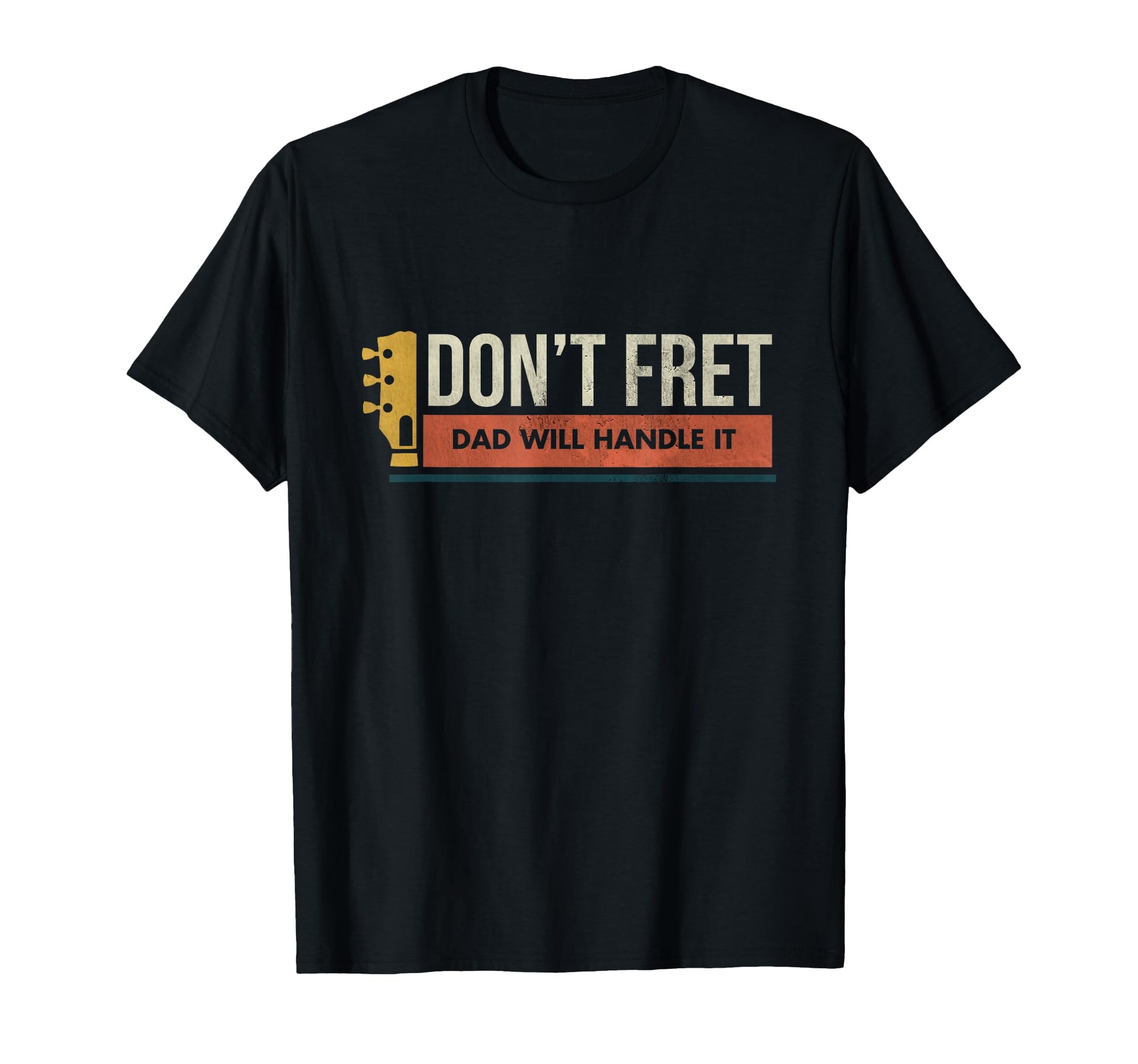 Guitar Birthday Gift Dont Fret Bad T-Shirt - Custom Art Print for Adults - T-Shirt, Sweatshirt, Hoodie