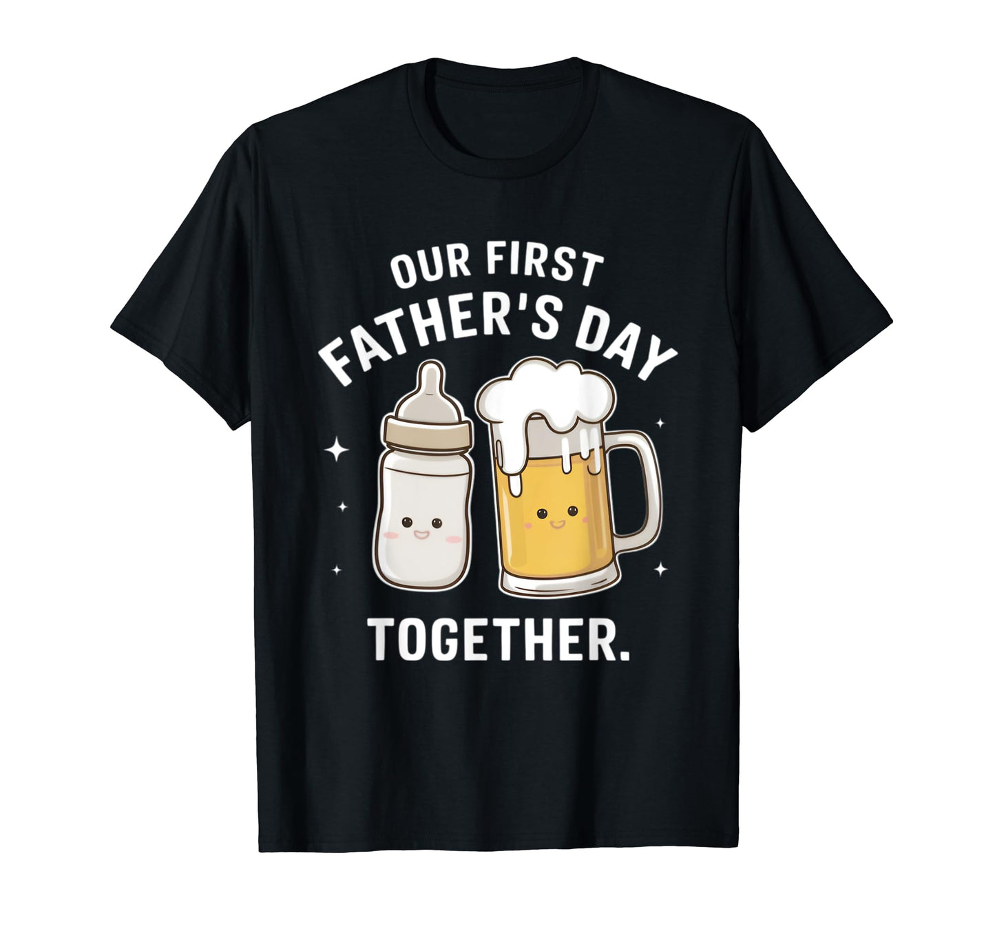 Our First Father S Day Together Dad T-Shirt - Minimalist Print Men Women - T-Shirt, Sweatshirt, Hoodie