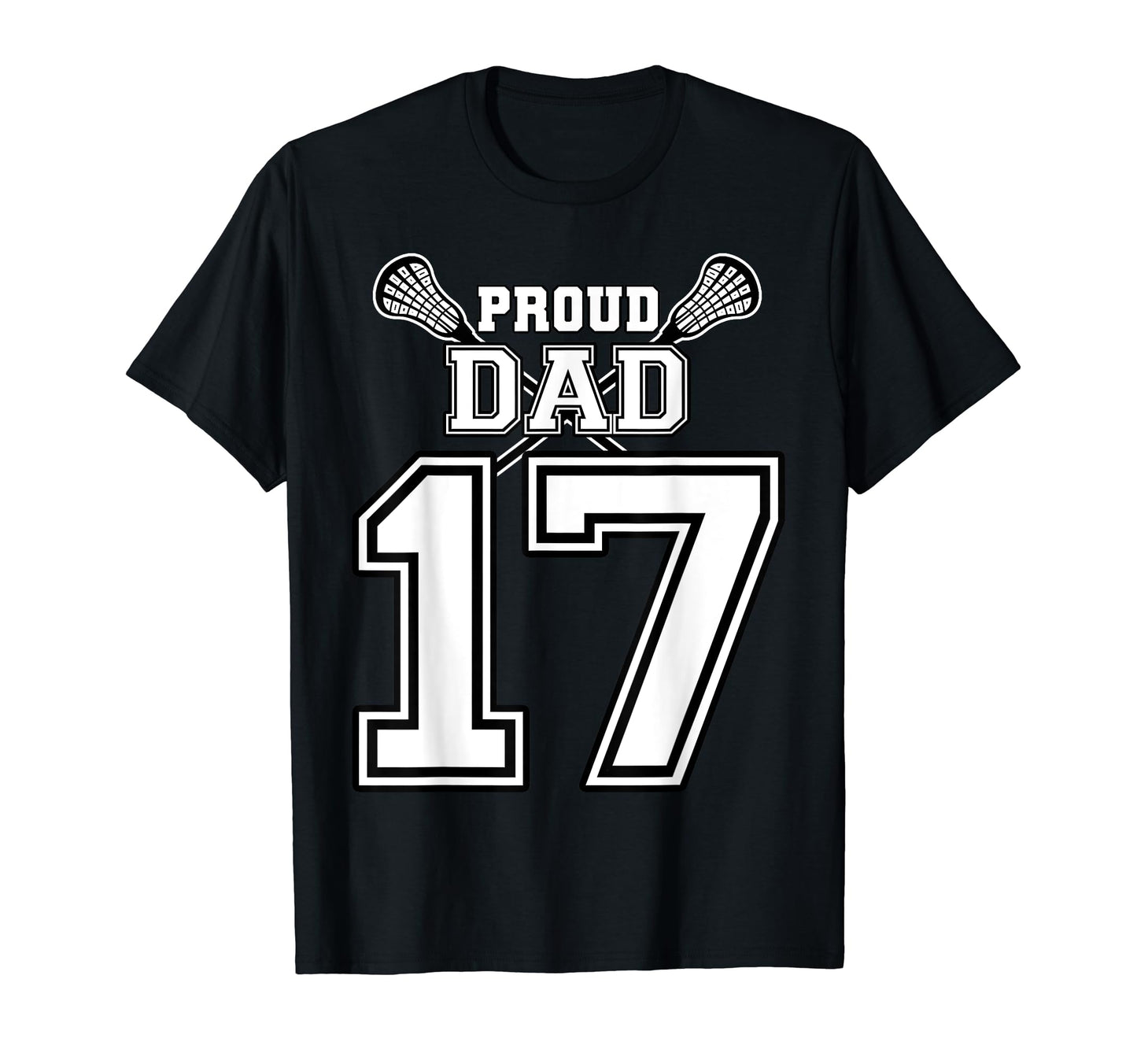 Custom Proud Lacrosse Dad Number 17 T-Shirt - Fun Novelty Design Unisex - T-Shirt, Sweatshirt, Hoodie