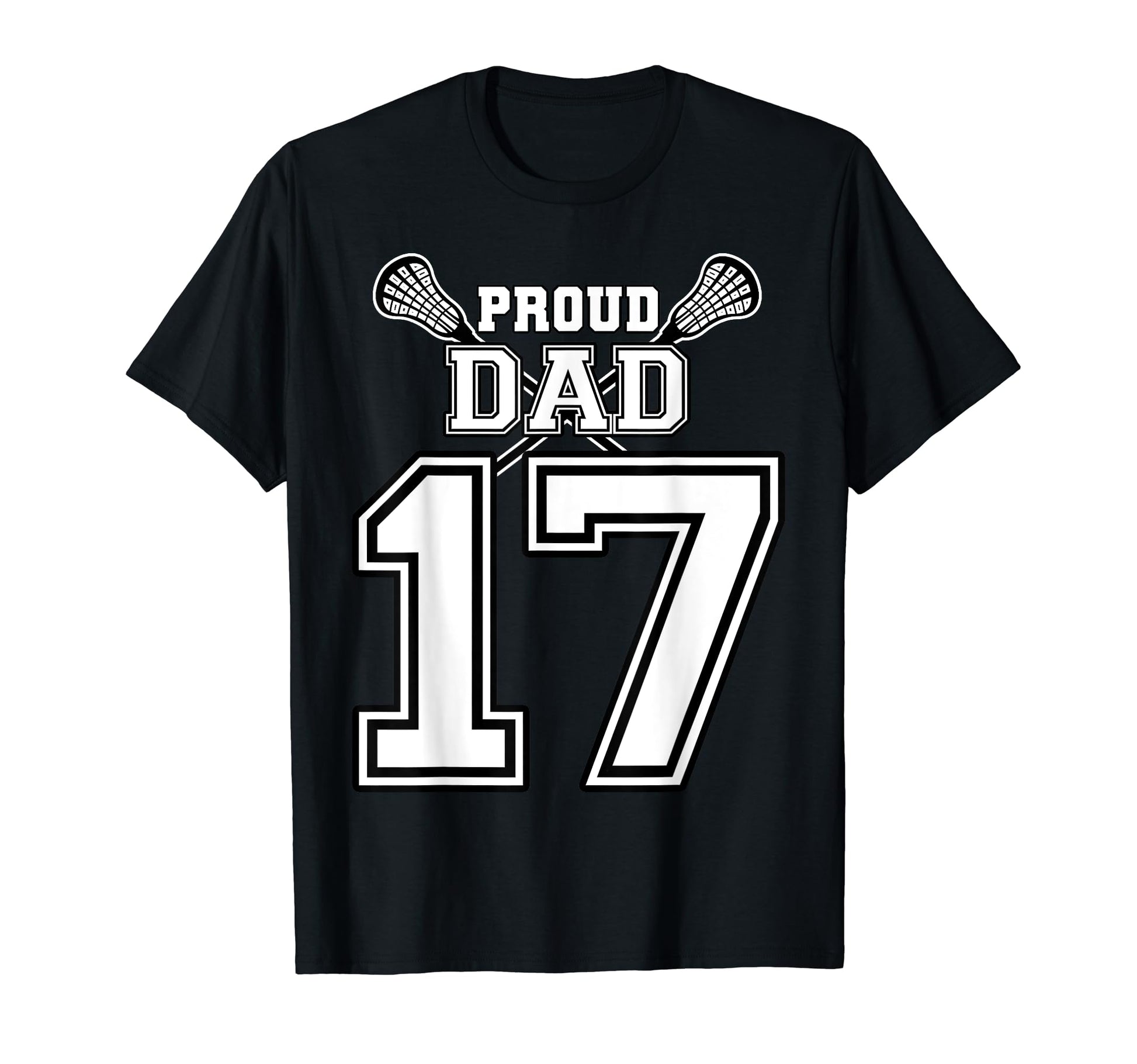 Custom Proud Lacrosse Dad Number 17 T-Shirt - Fun Novelty Design Unisex - T-Shirt, Sweatshirt, Hoodie