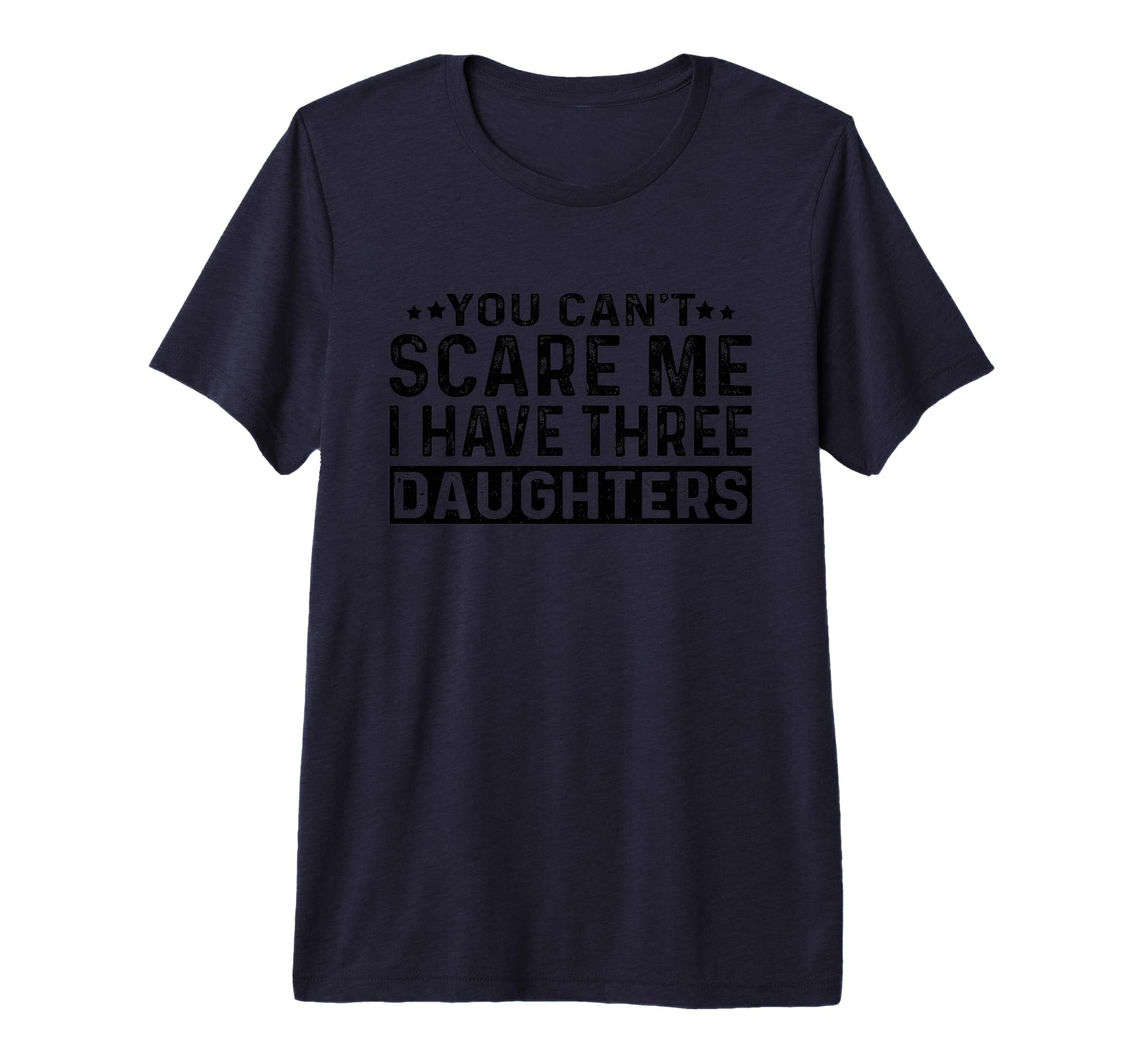 You Cant Scare Me I Have Three T-Shirt - Casual Everyday Wear Men Women - T-Shirt, Sweatshirt, Hoodie