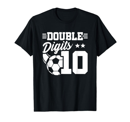 10Th Birthday Double Digits Soccer 10 T-Shirt - Novelty Apparel Unisex - T-Shirt, Sweatshirt, Hoodie